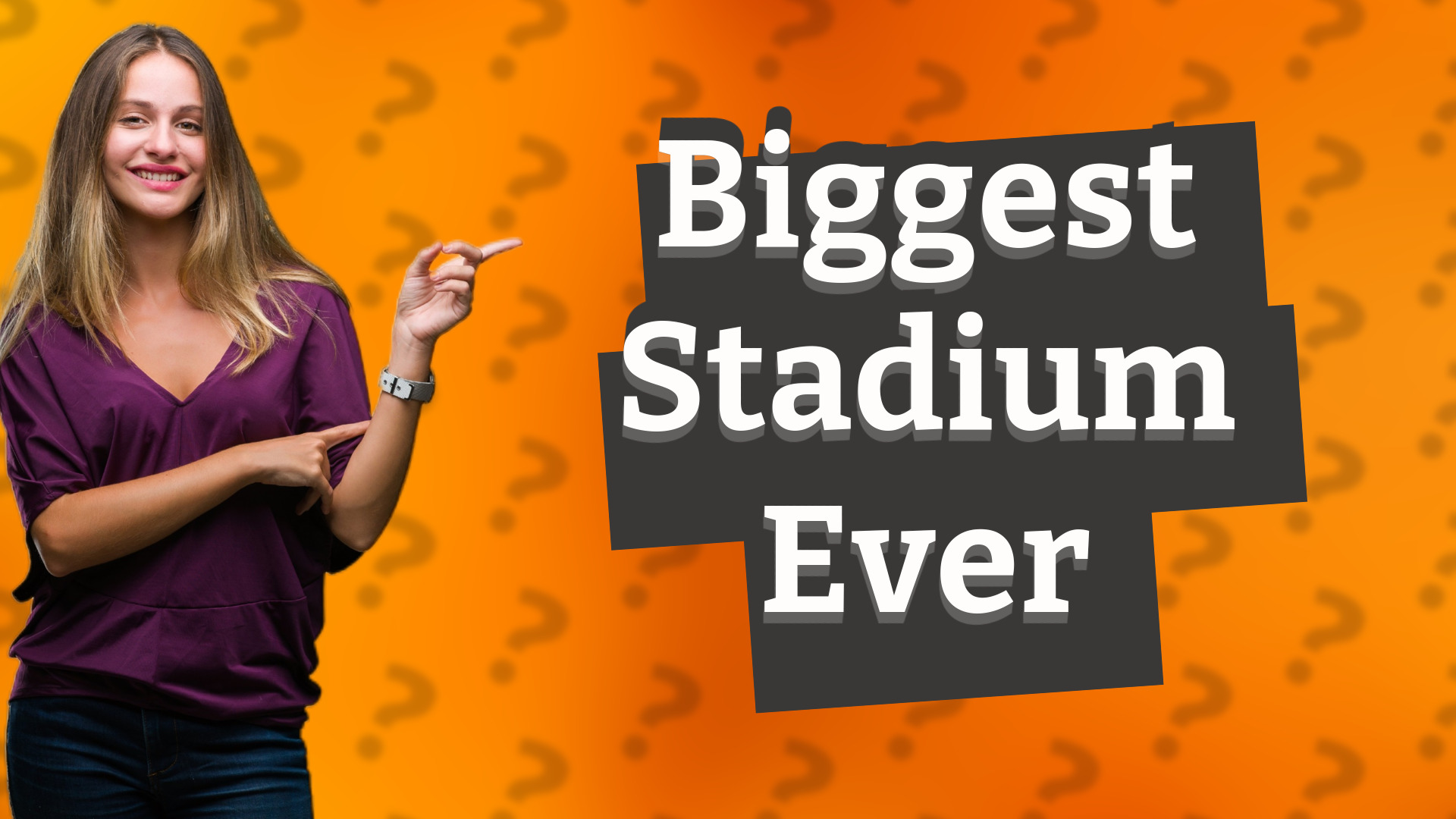 Biggest Stadium Ever