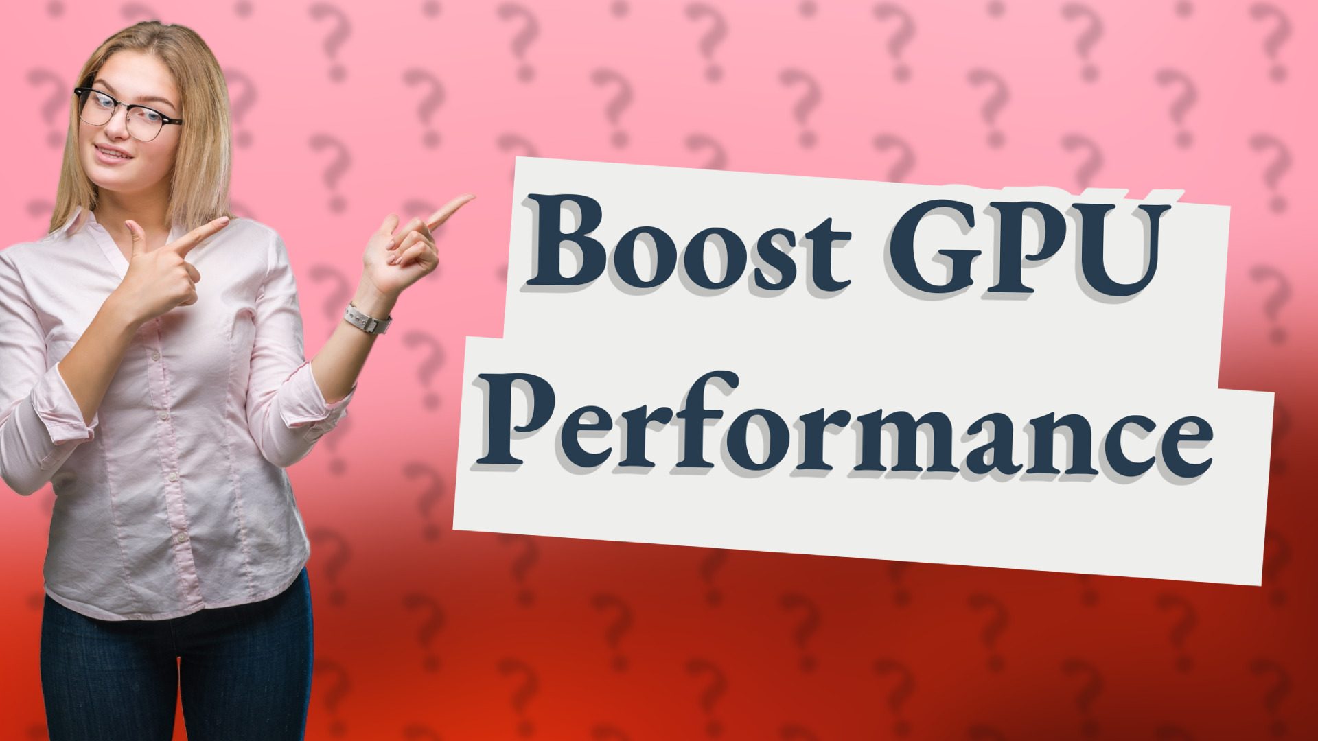 Boost GPU Performance