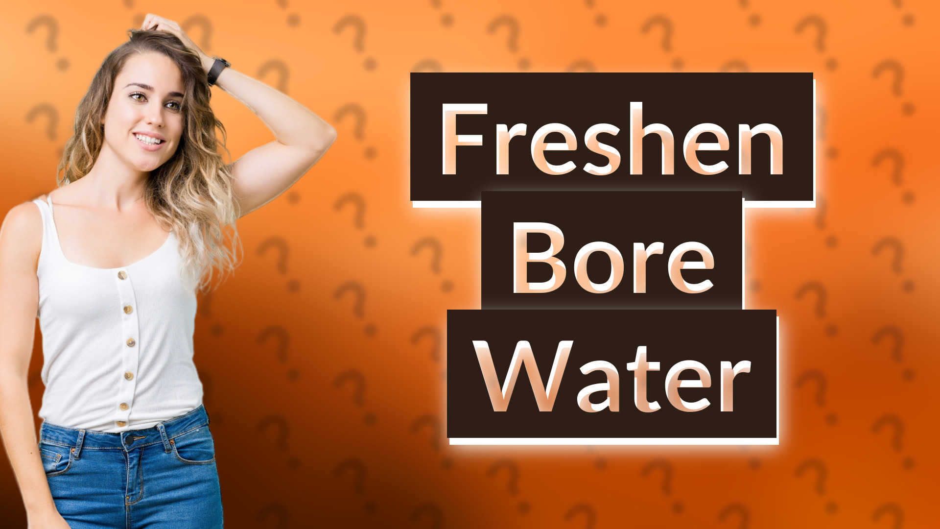 Freshen Bore Water