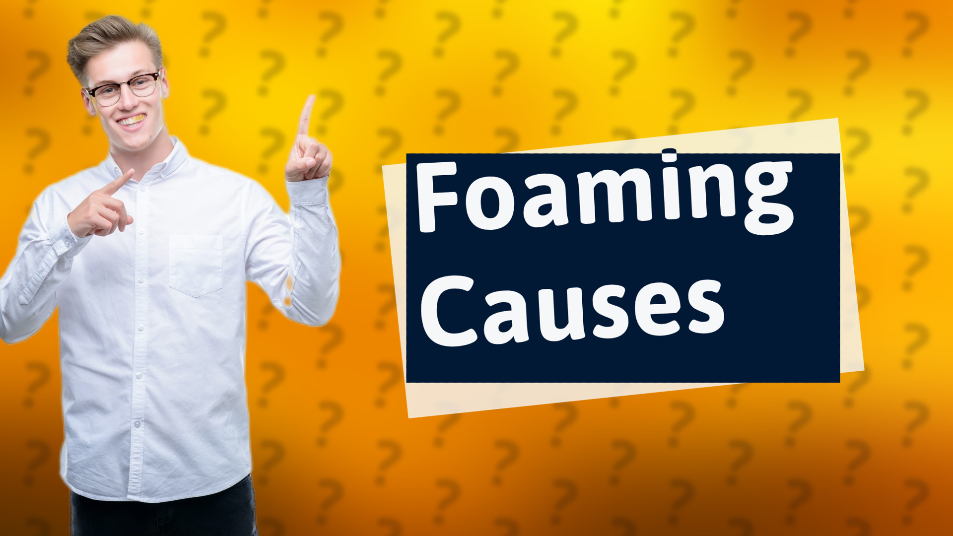Foaming Causes