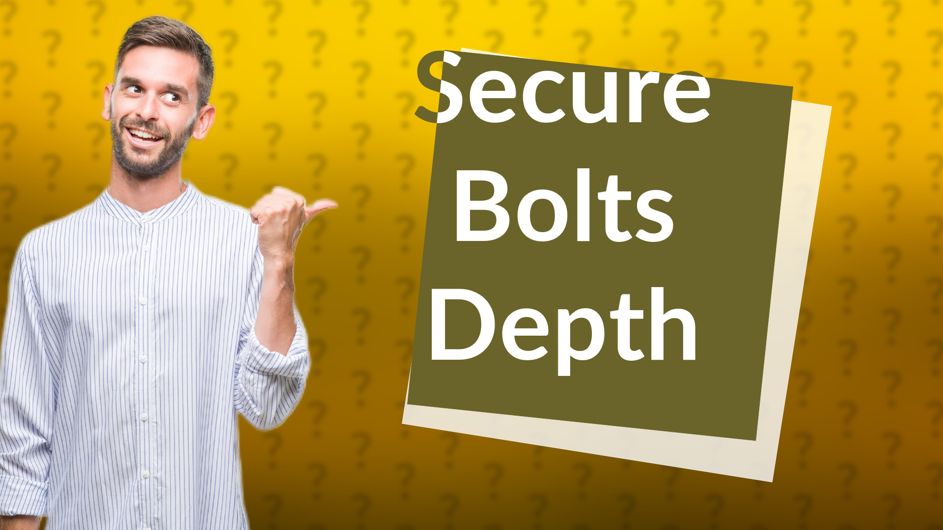 Secure Bolts Depth