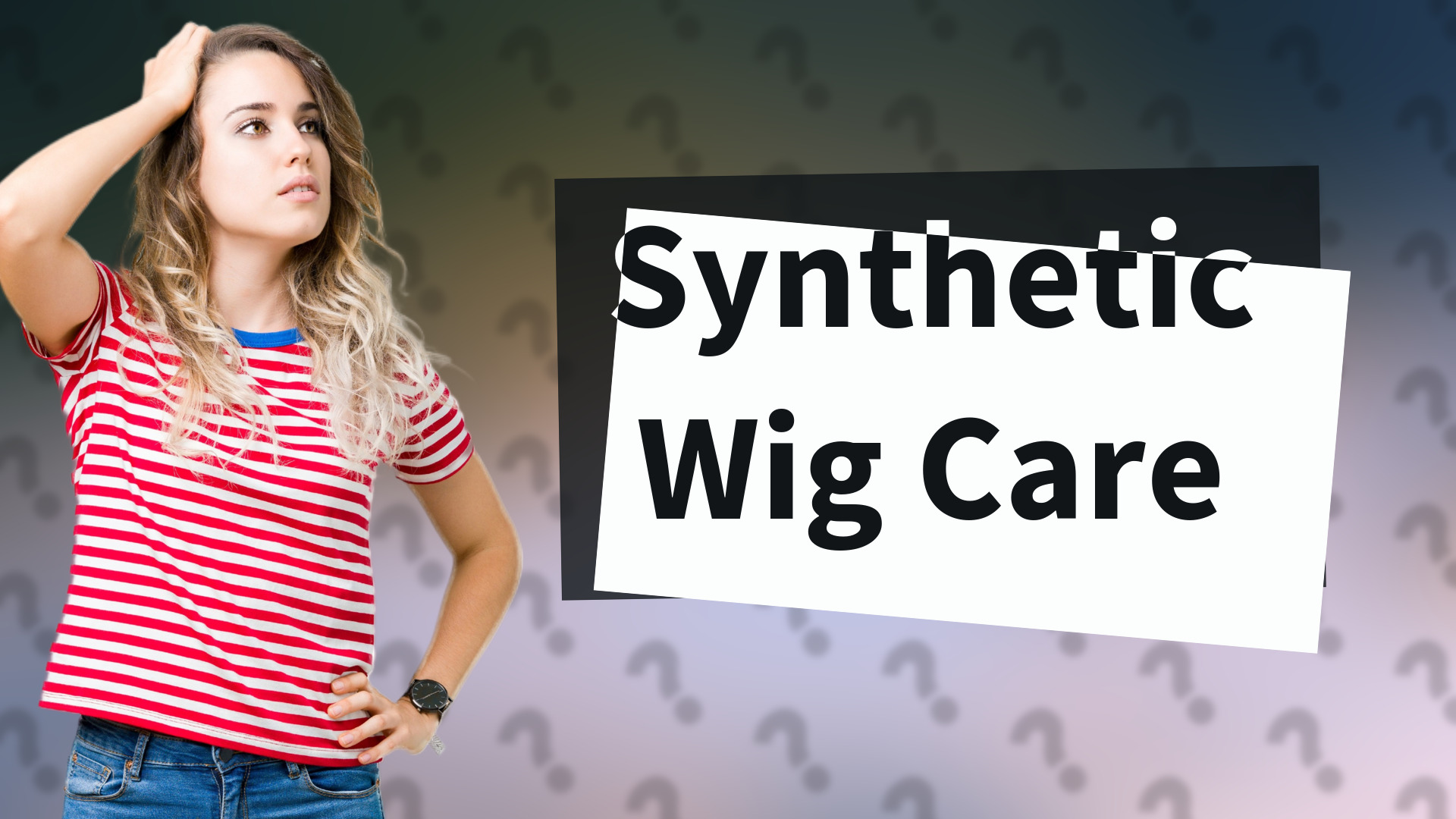 Synthetic Wig Care