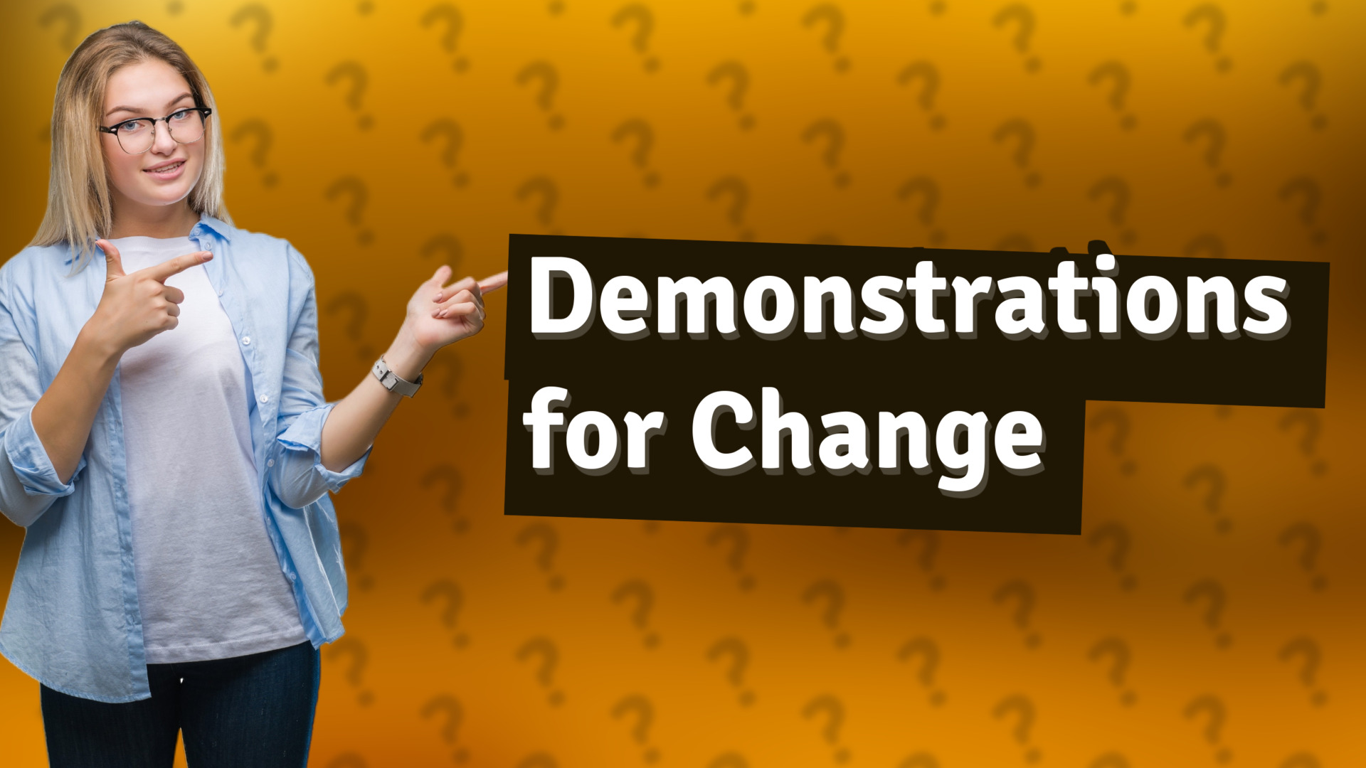 Demonstrations for Change