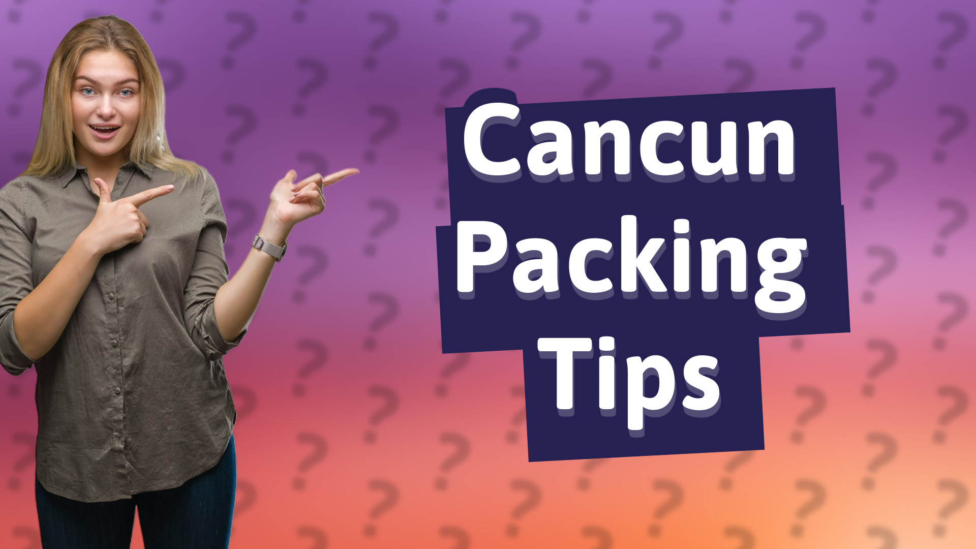 Cancun Packing Tips