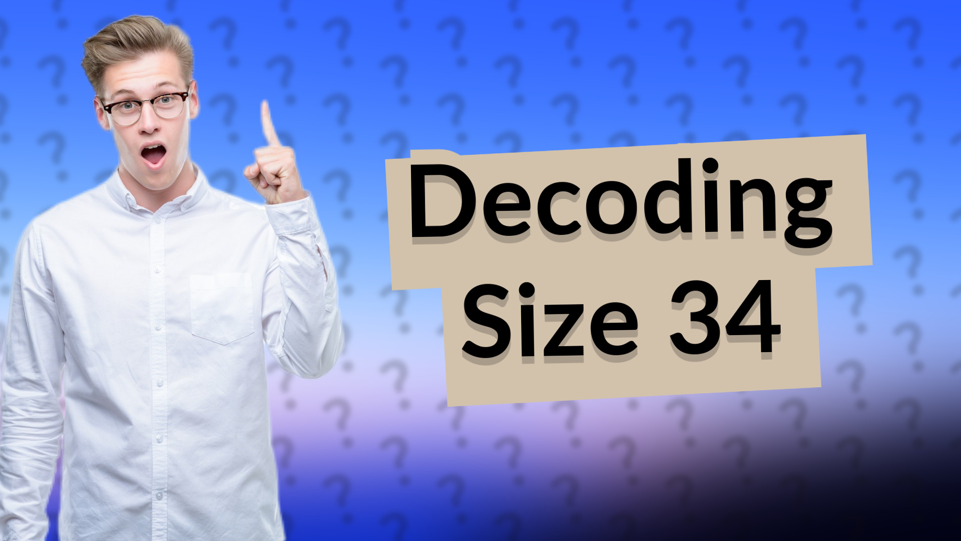 Decoding Size 34