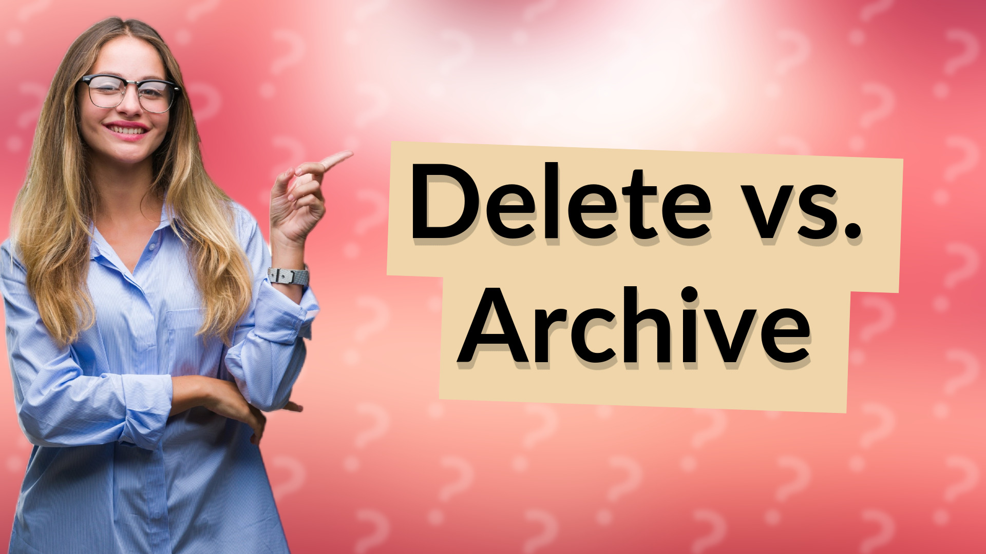Delete vs. Archive