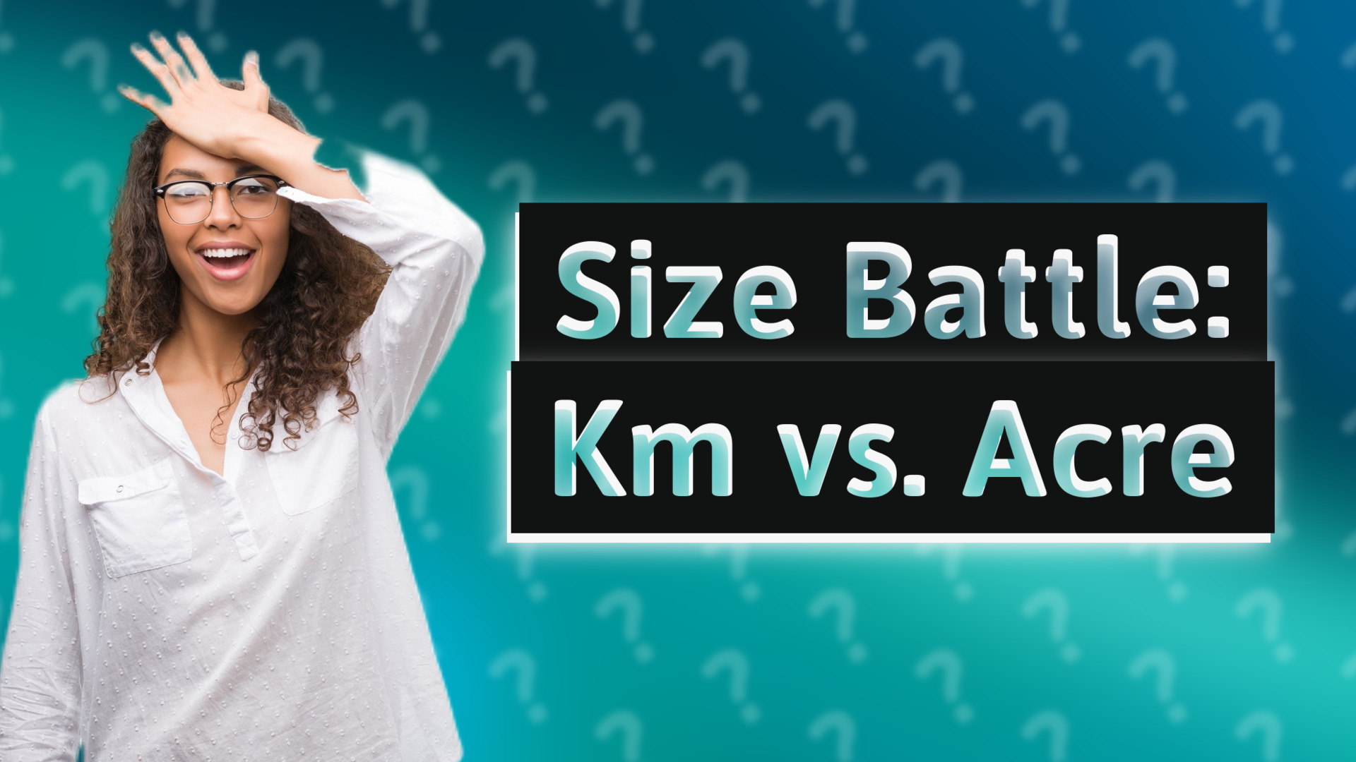 Size Battle: Km vs. Acre