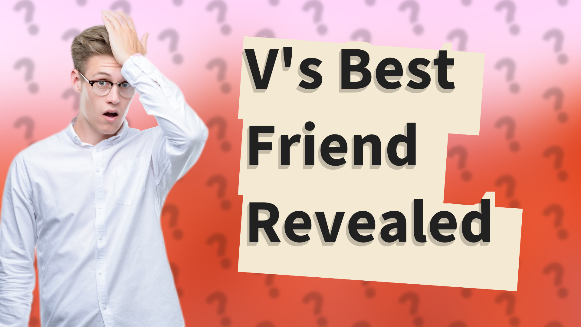 V's Best Friend Revealed