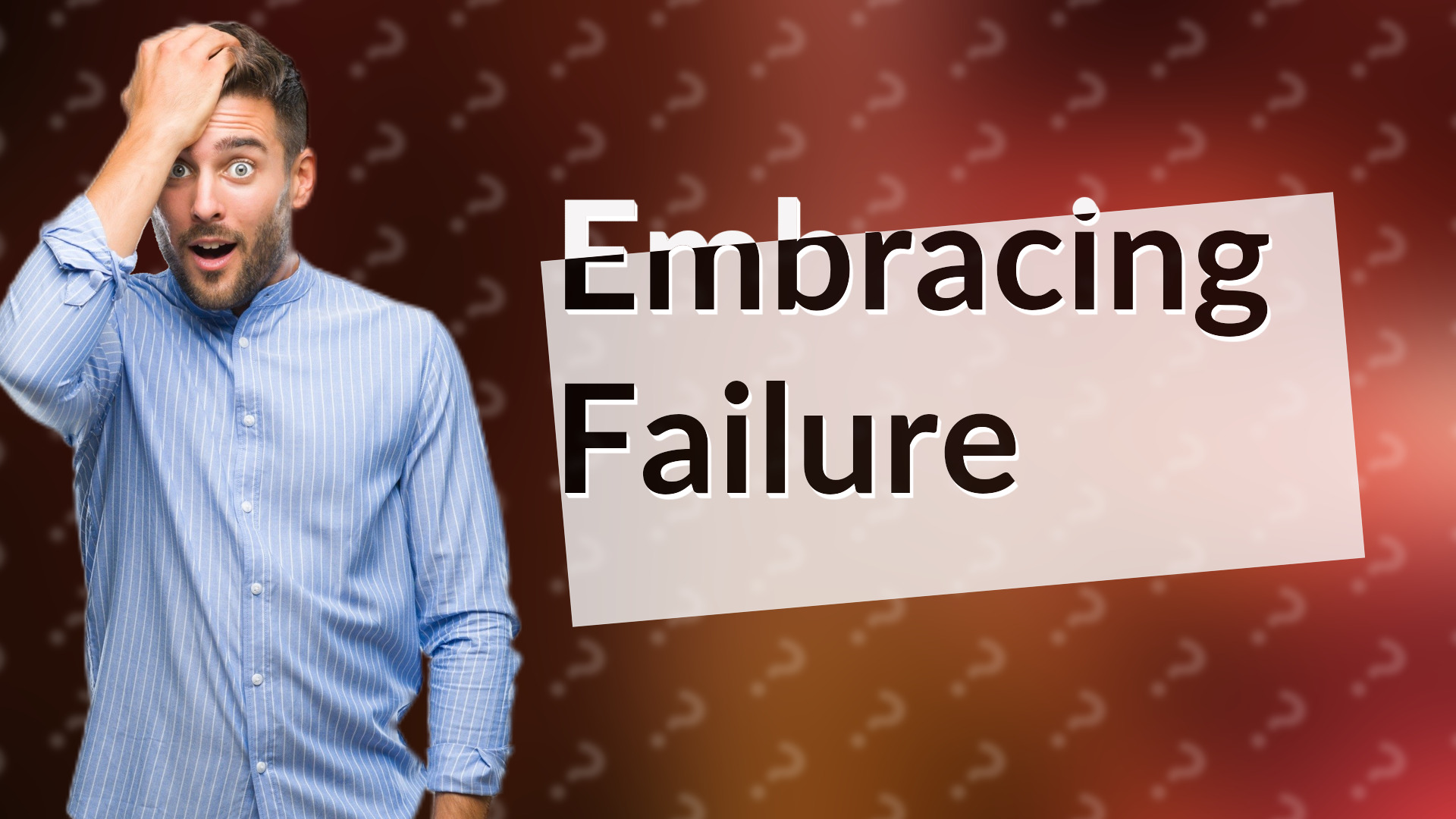 Embracing Failure