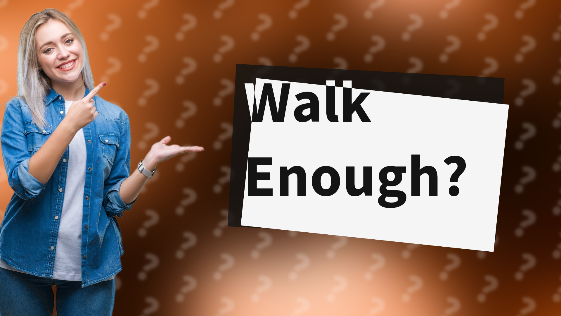 Walk Enough?