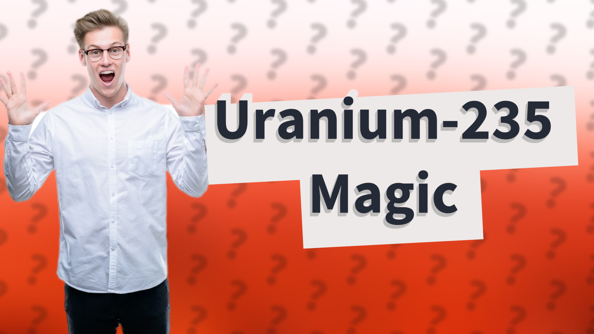 Uranium-235 Magic