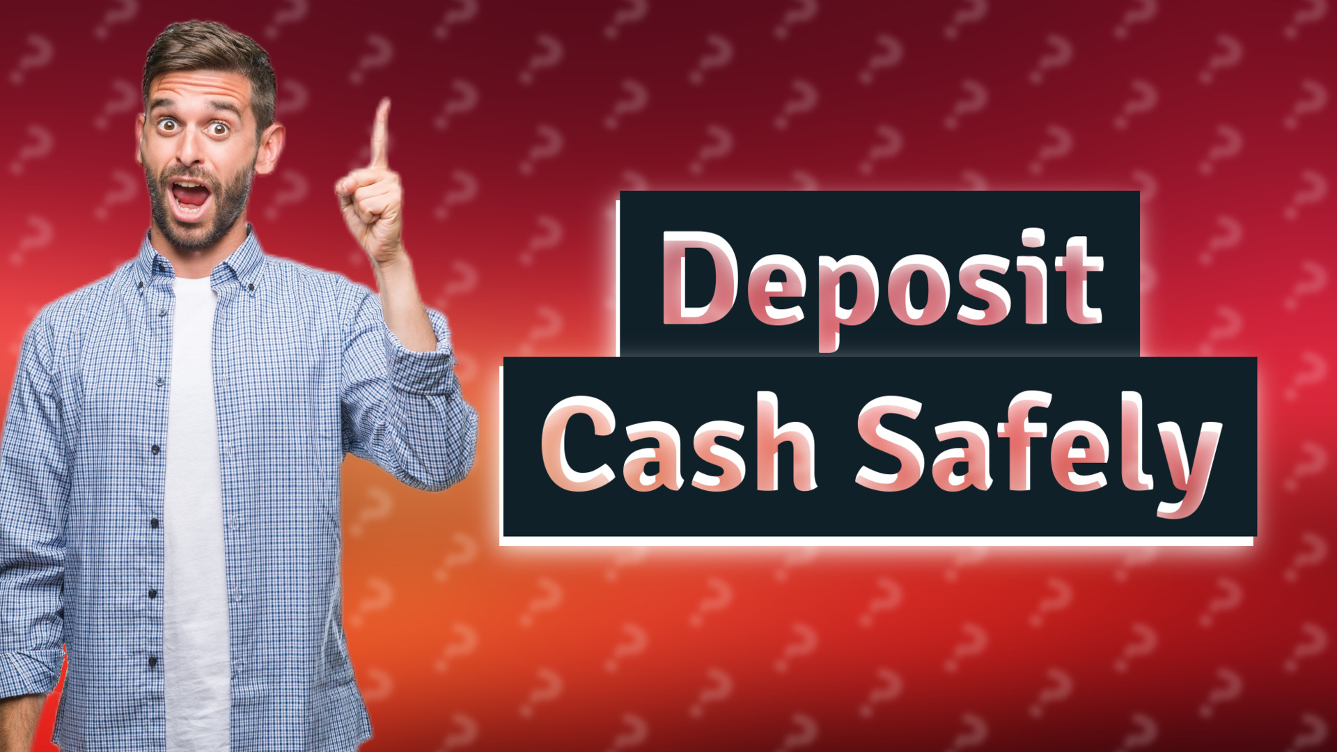 Deposit Cash Safely