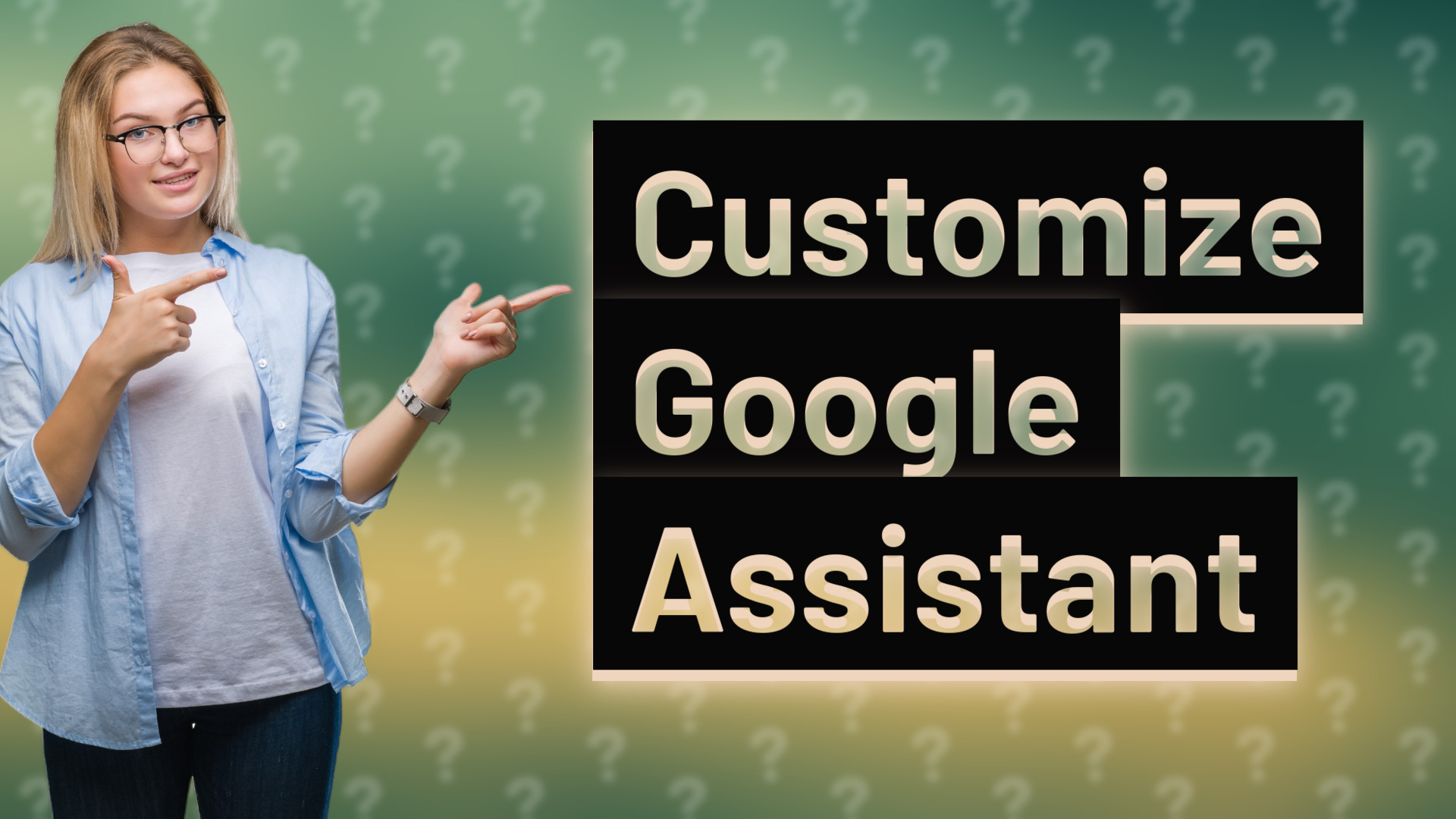 Customize Google Assistant