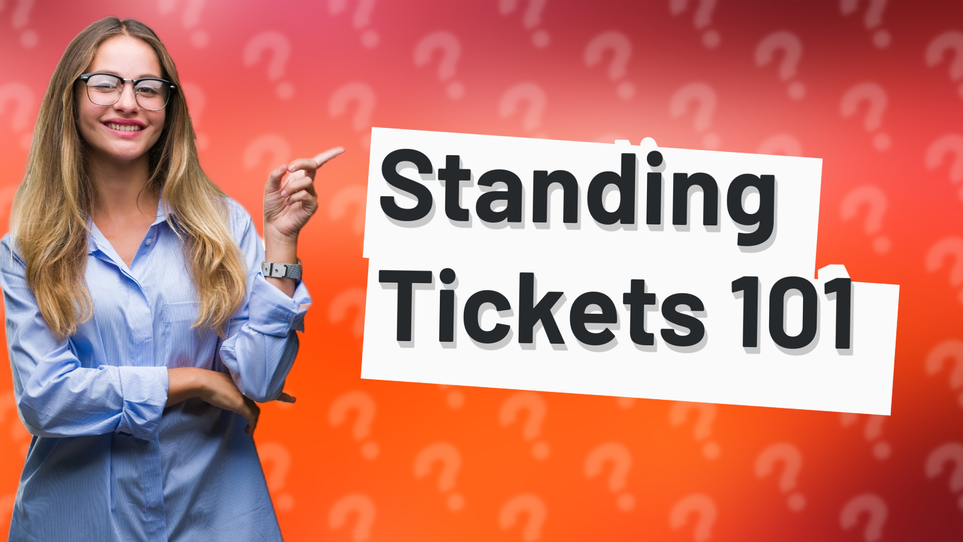 Standing Tickets 101