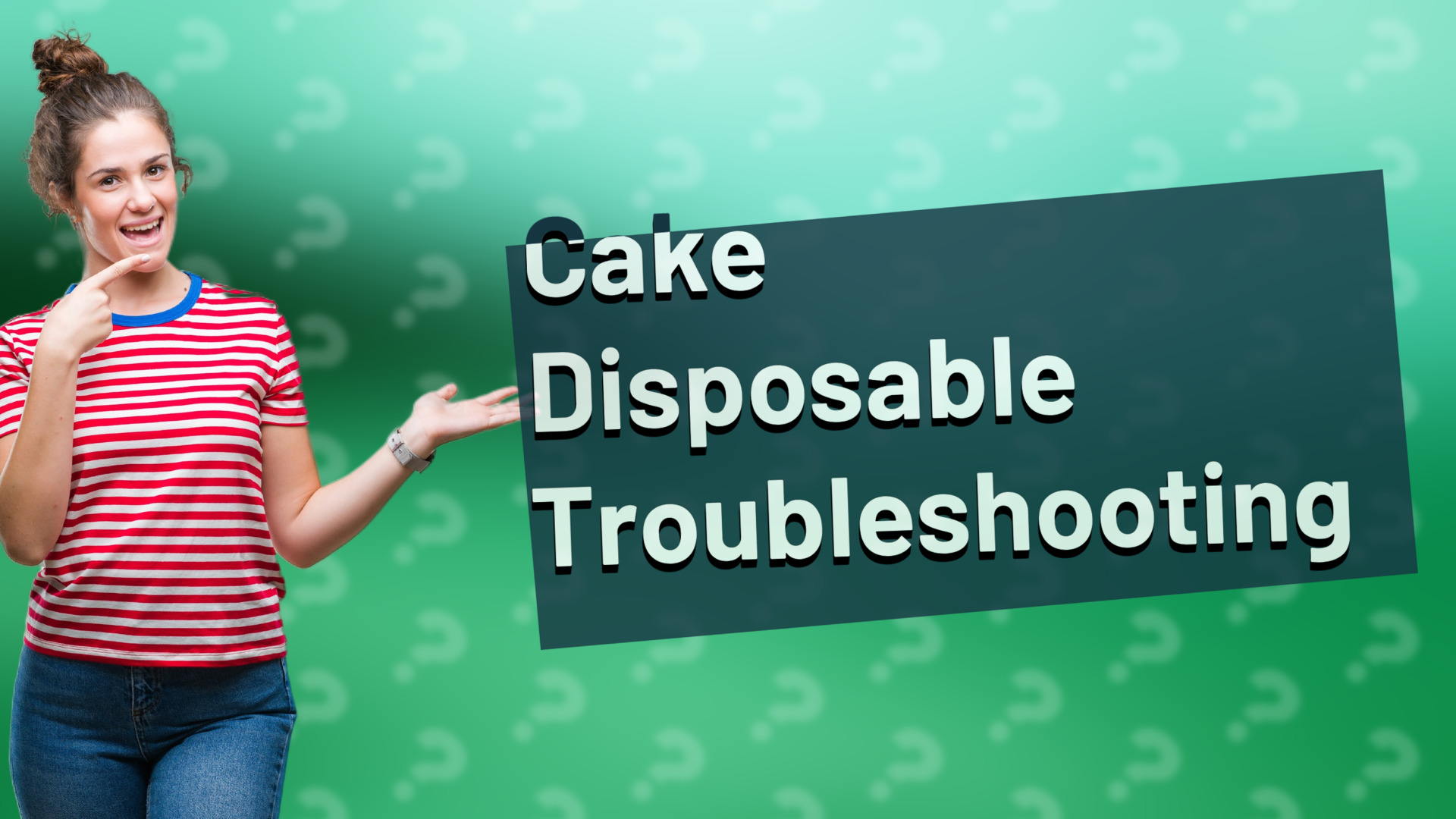 Cake Disposable Troubleshooting