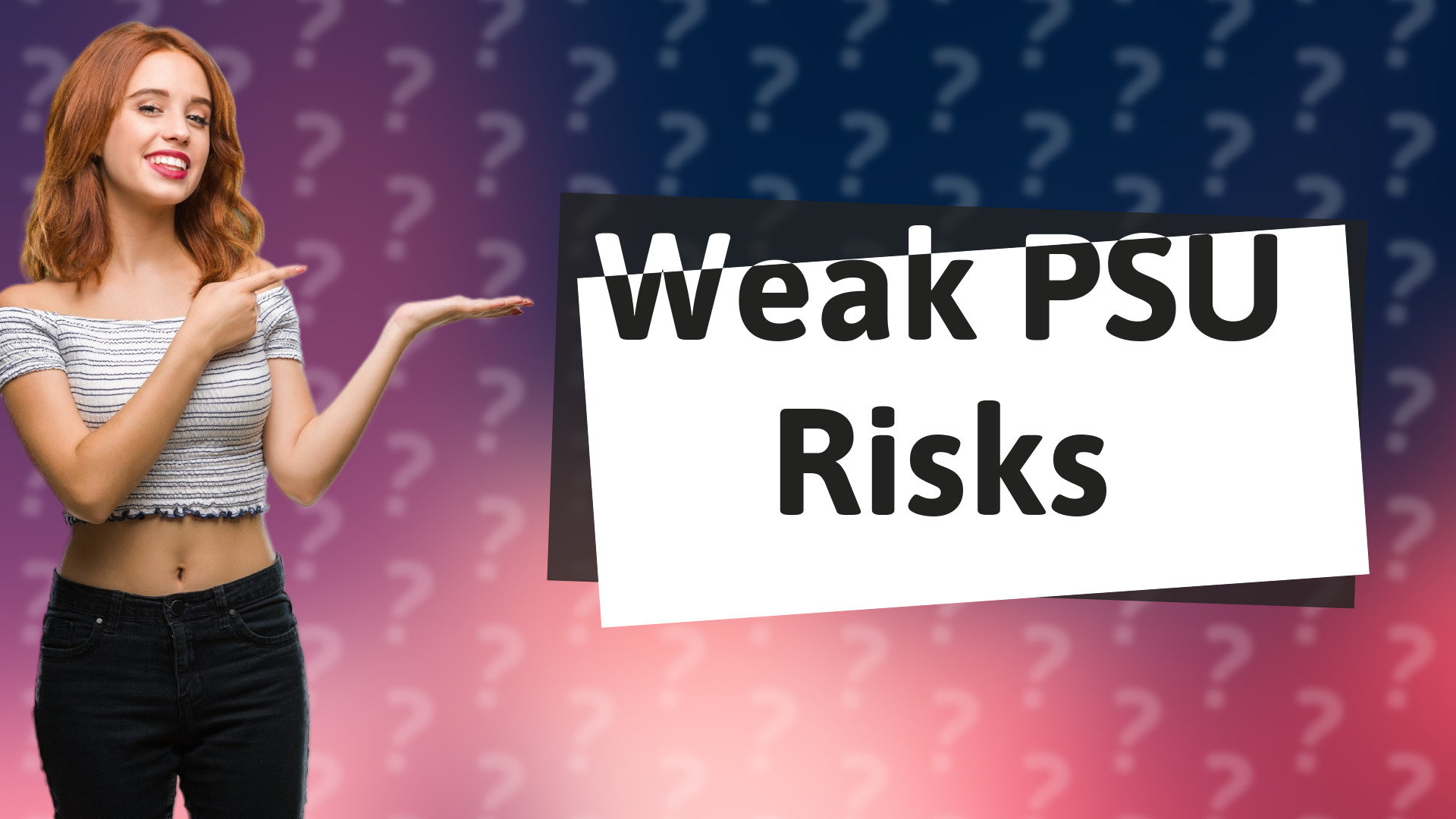 Weak PSU Risks