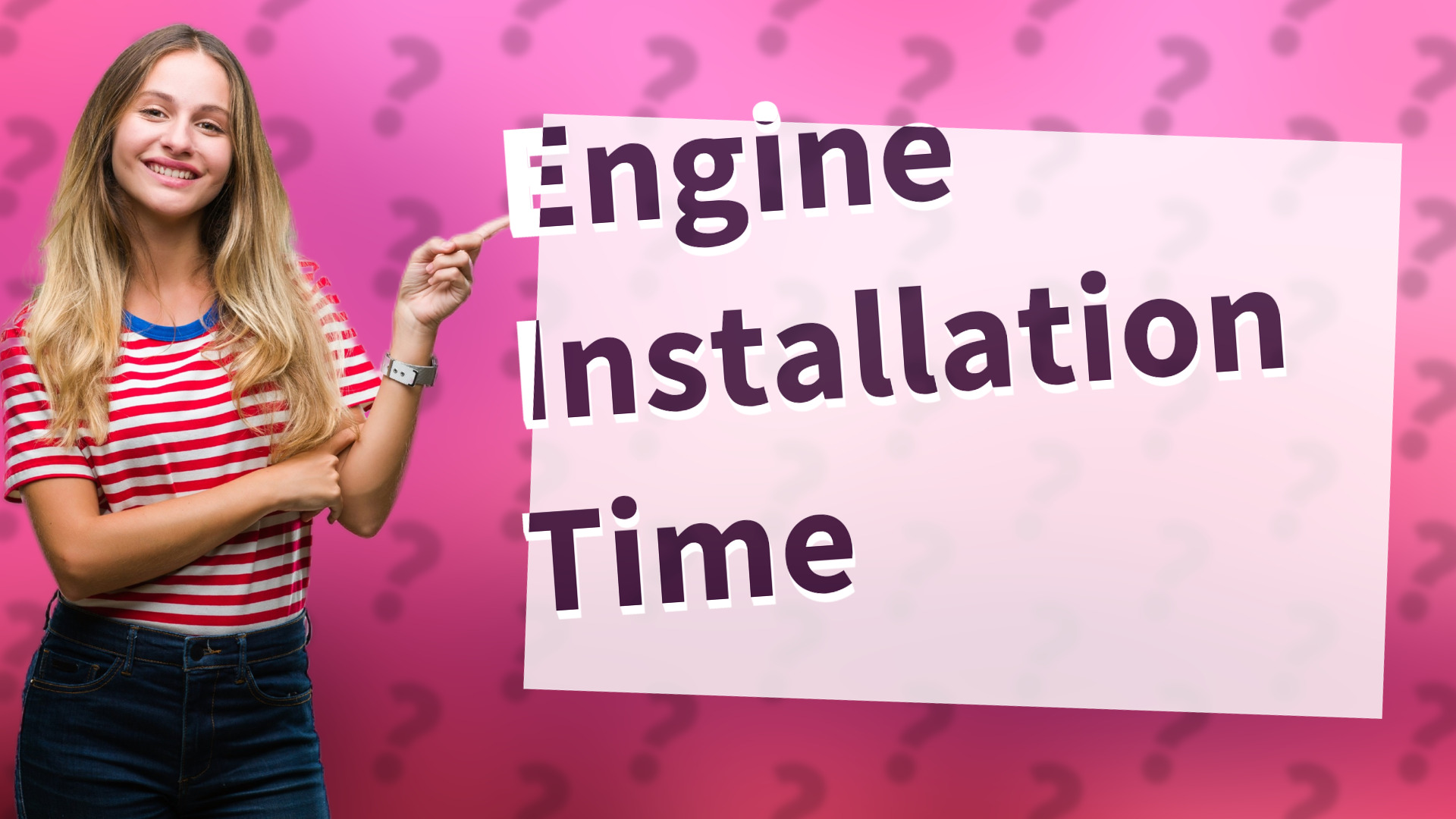 Engine Installation Time