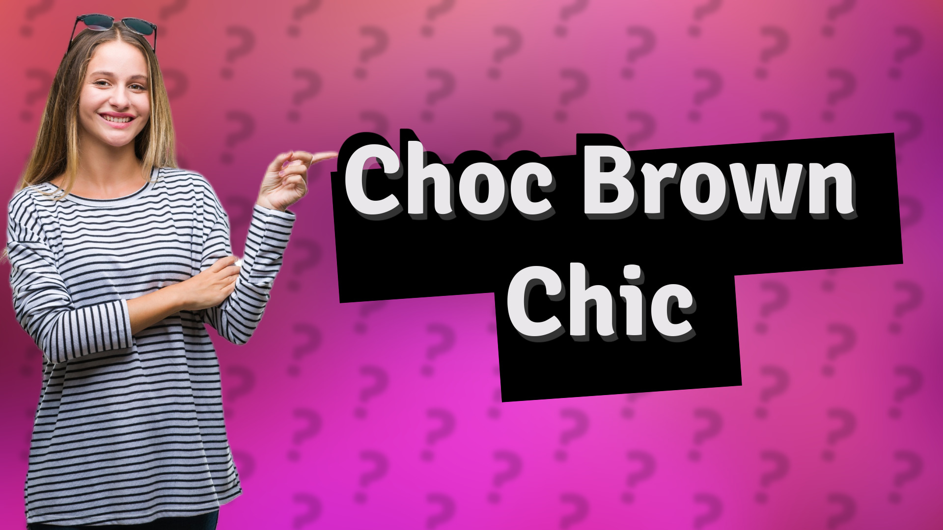 Choc Brown Chic