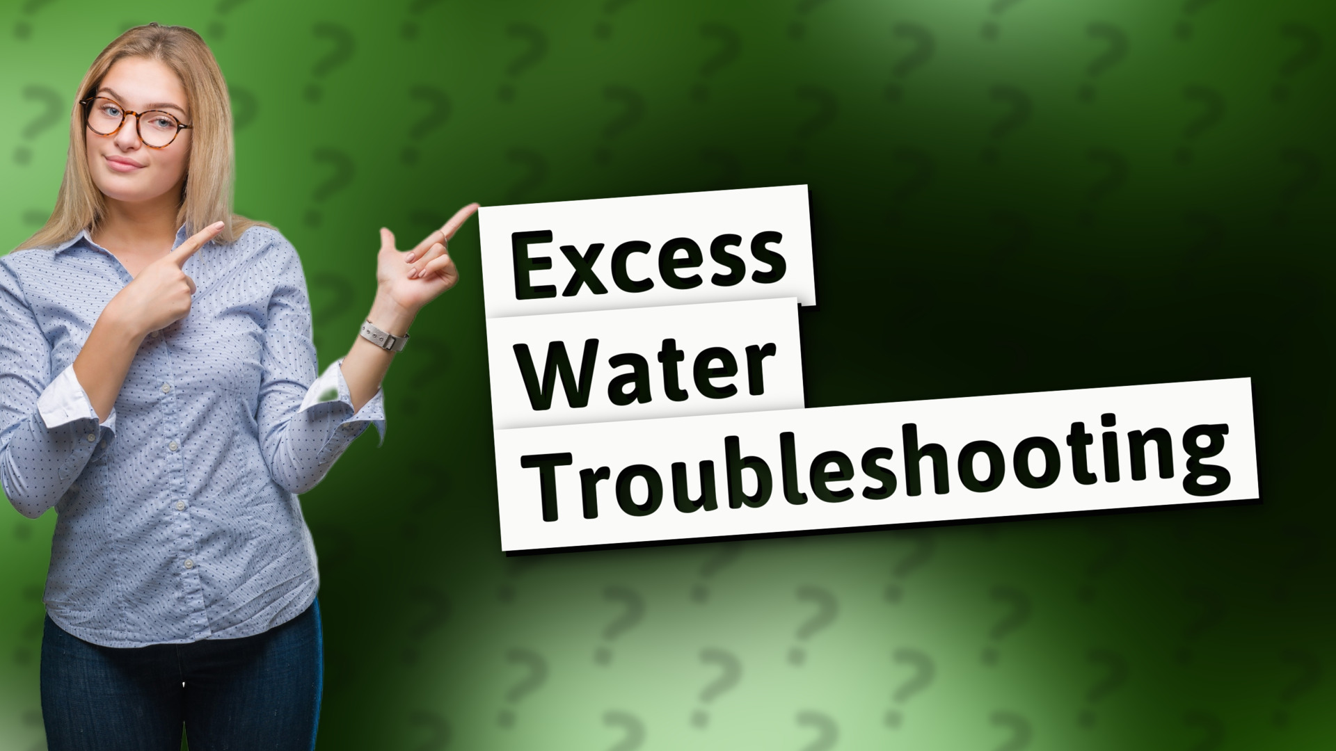 Excess Water Troubleshooting