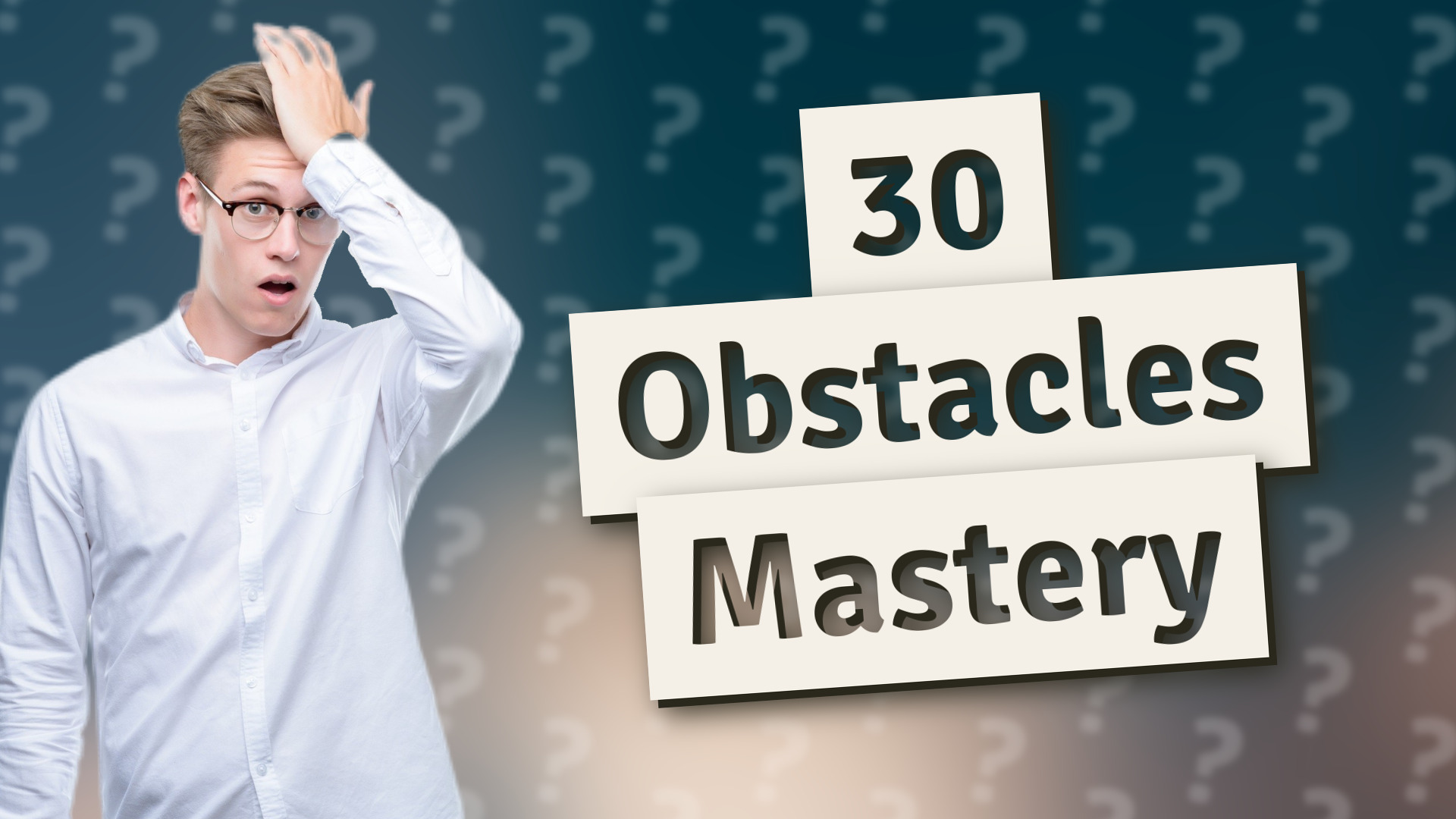 30 Obstacles Mastery