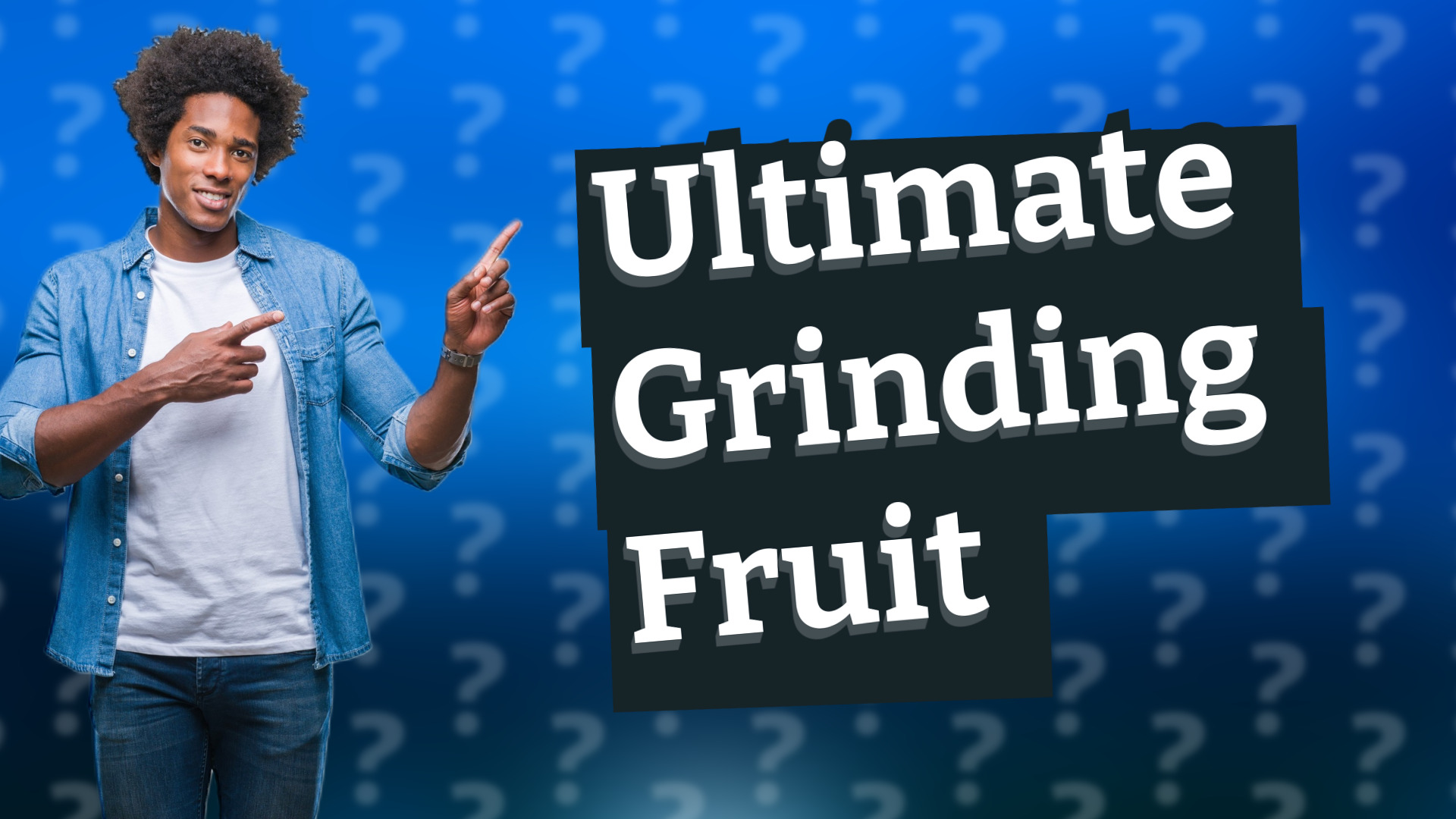 Ultimate Grinding Fruit
