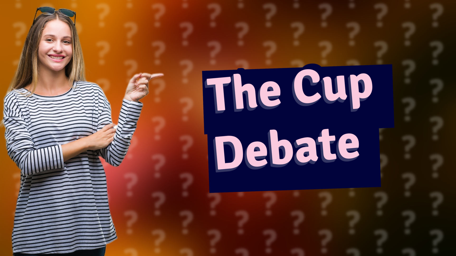 The Cup Debate