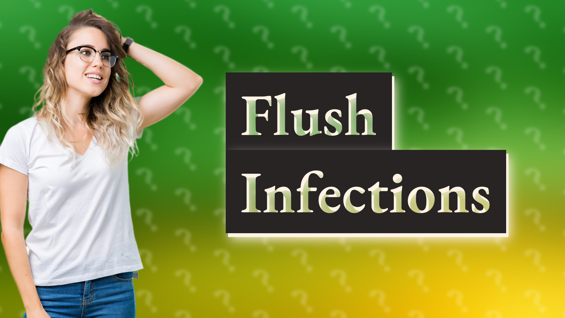 Flush Infections