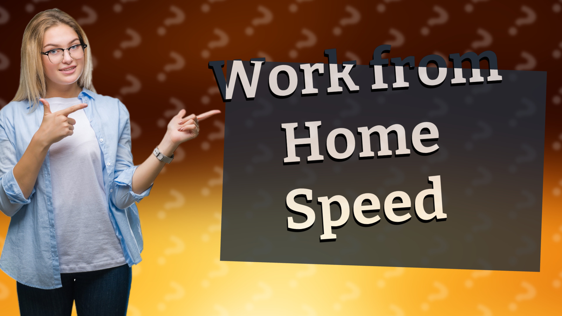 Work from Home Speed