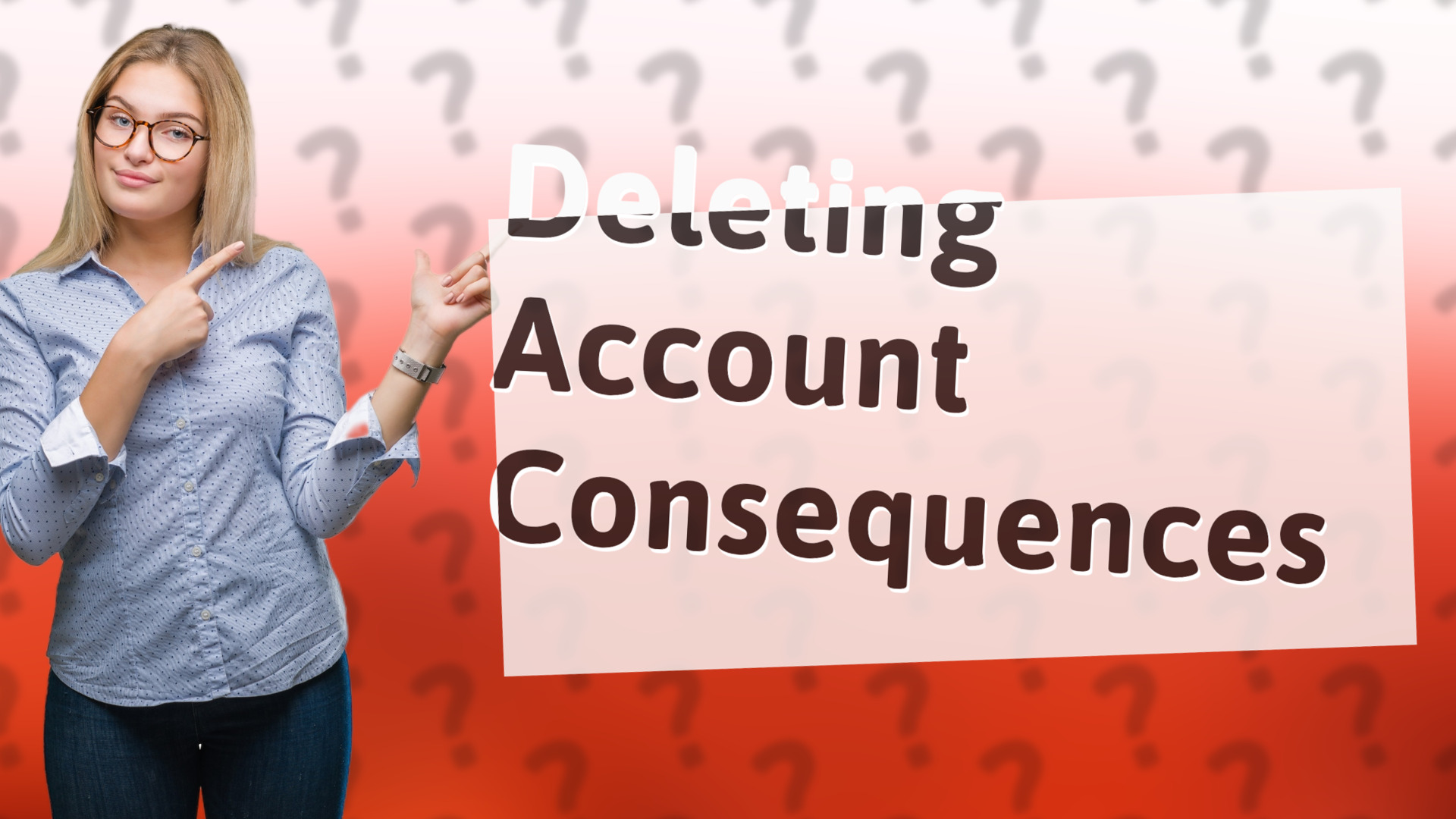 Deleting Account Consequences