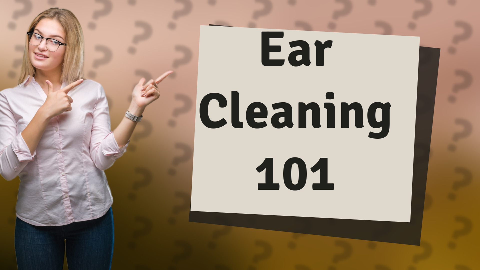 Ear Cleaning 101