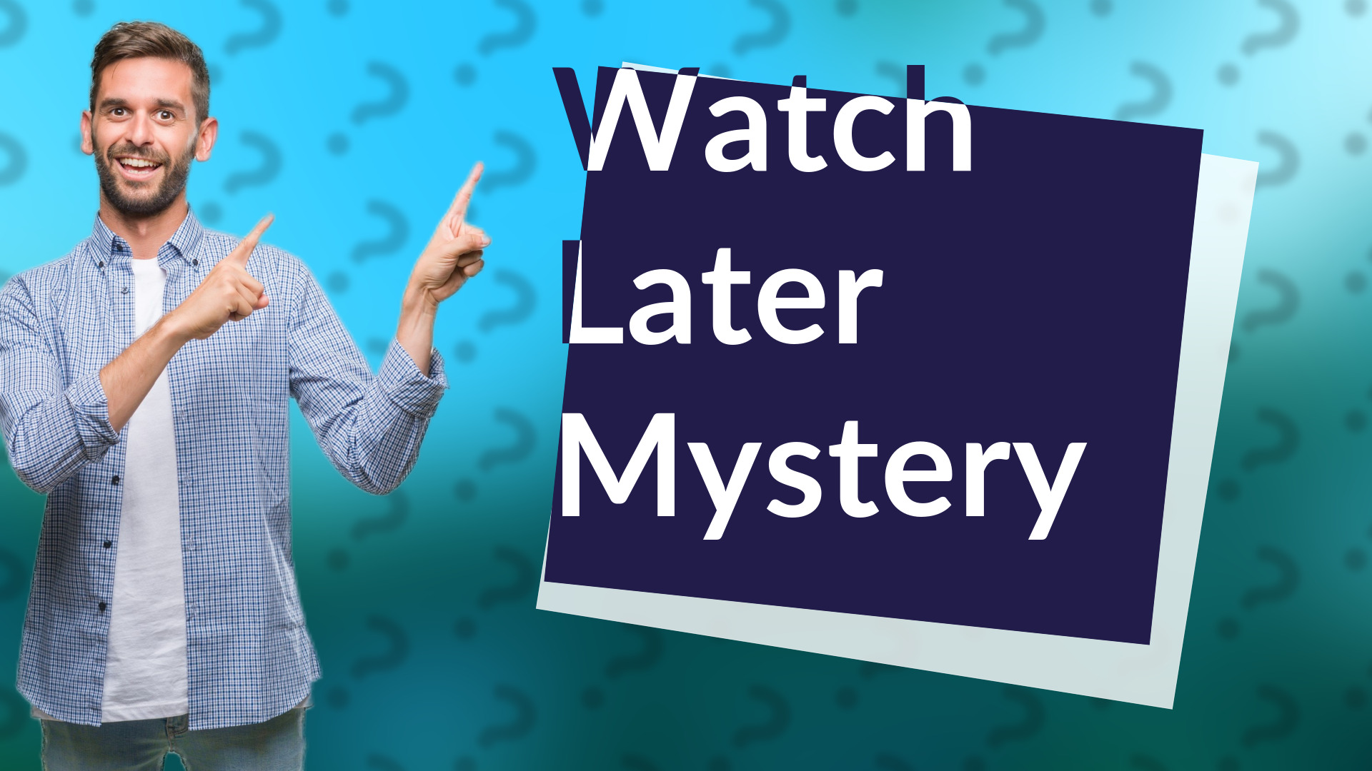 Watch Later Mystery