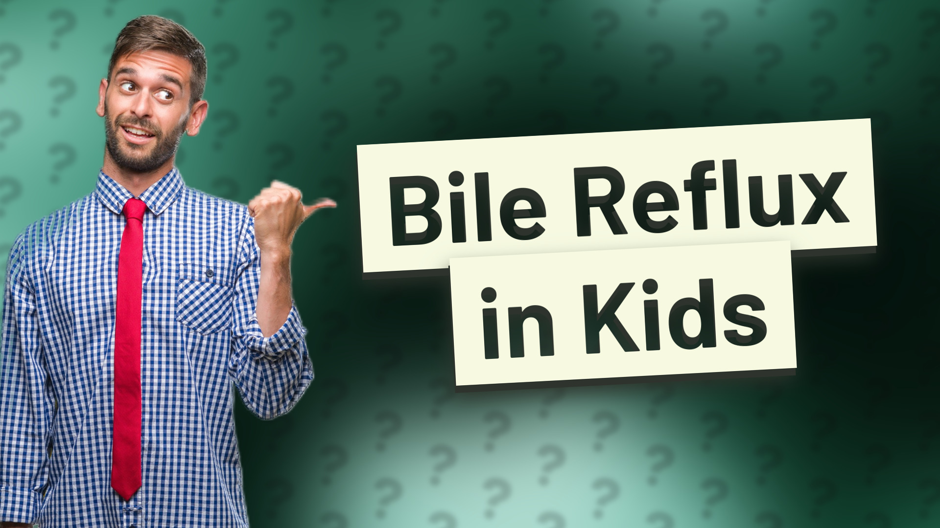 Bile Reflux in Kids