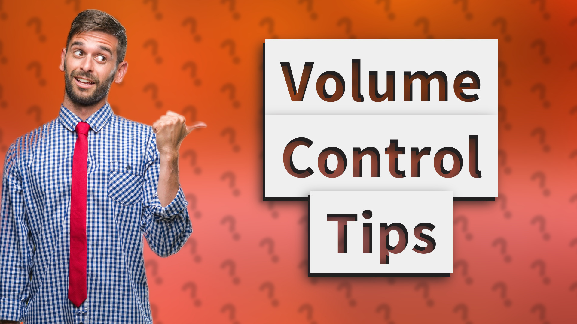 Volume Control Tips