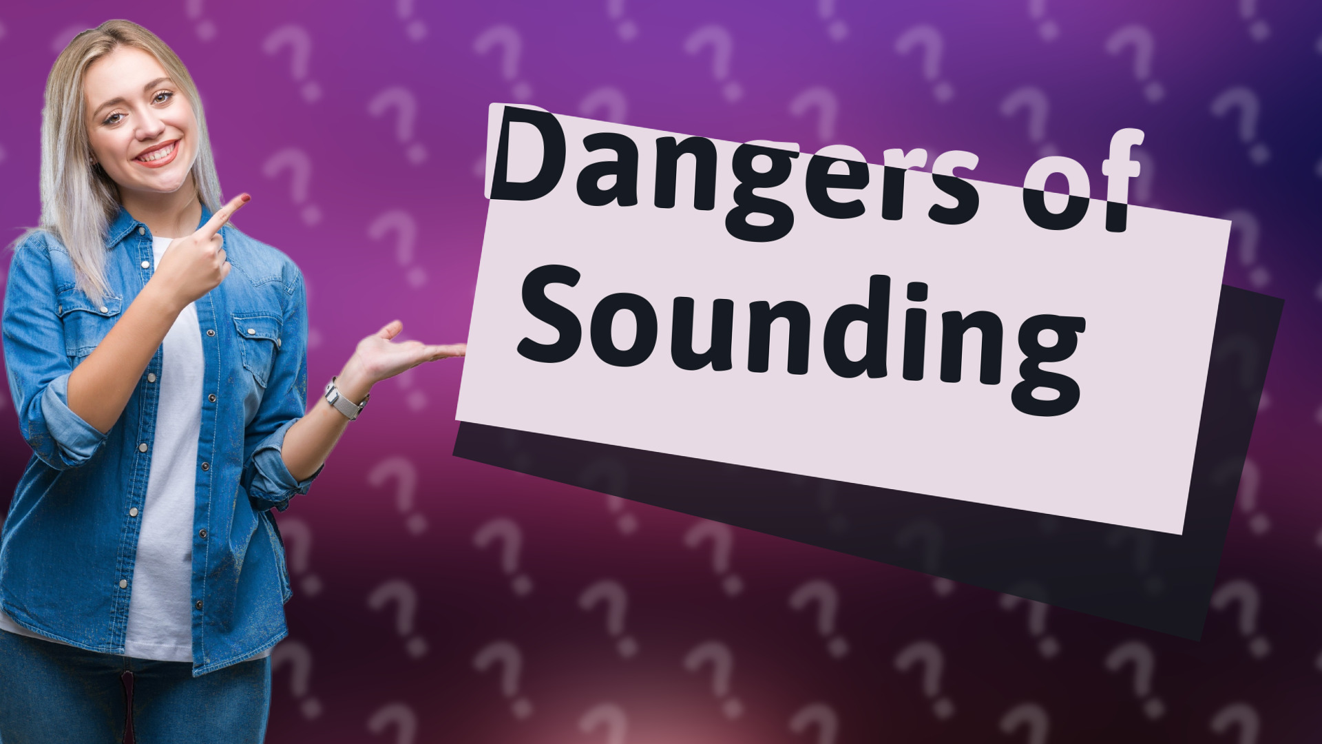 Dangers of Sounding