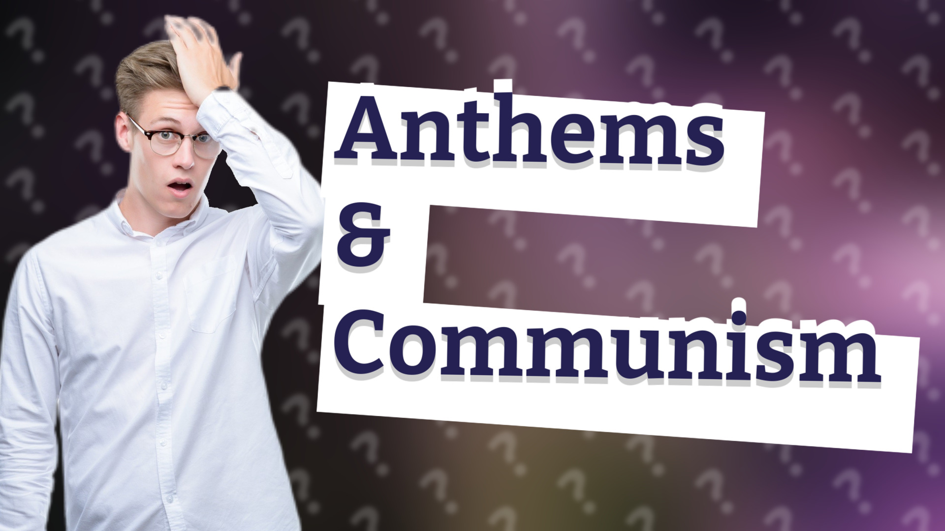 Anthems & Communism