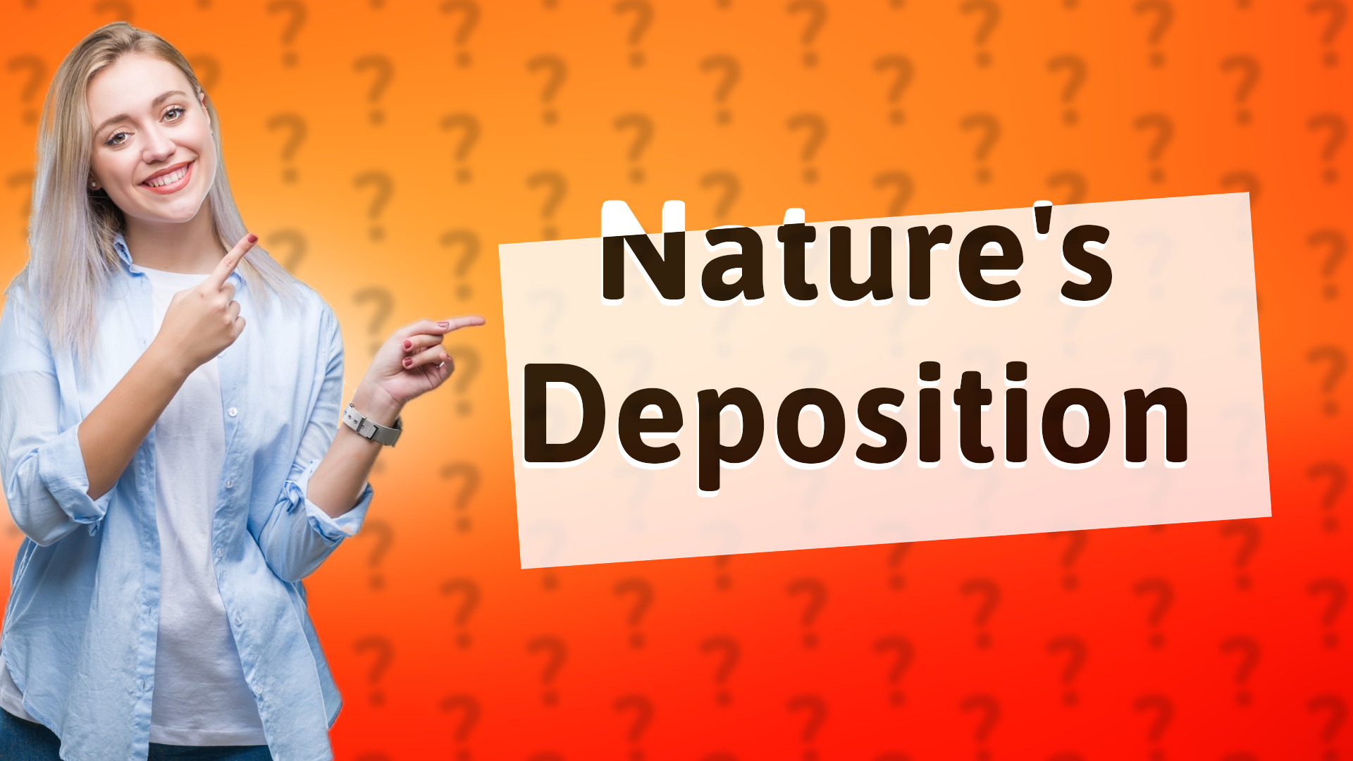 Nature's Deposition