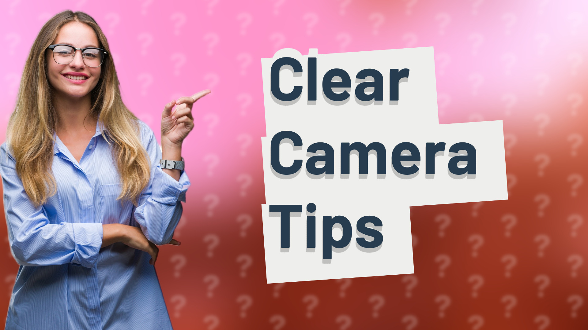 Clear Camera Tips