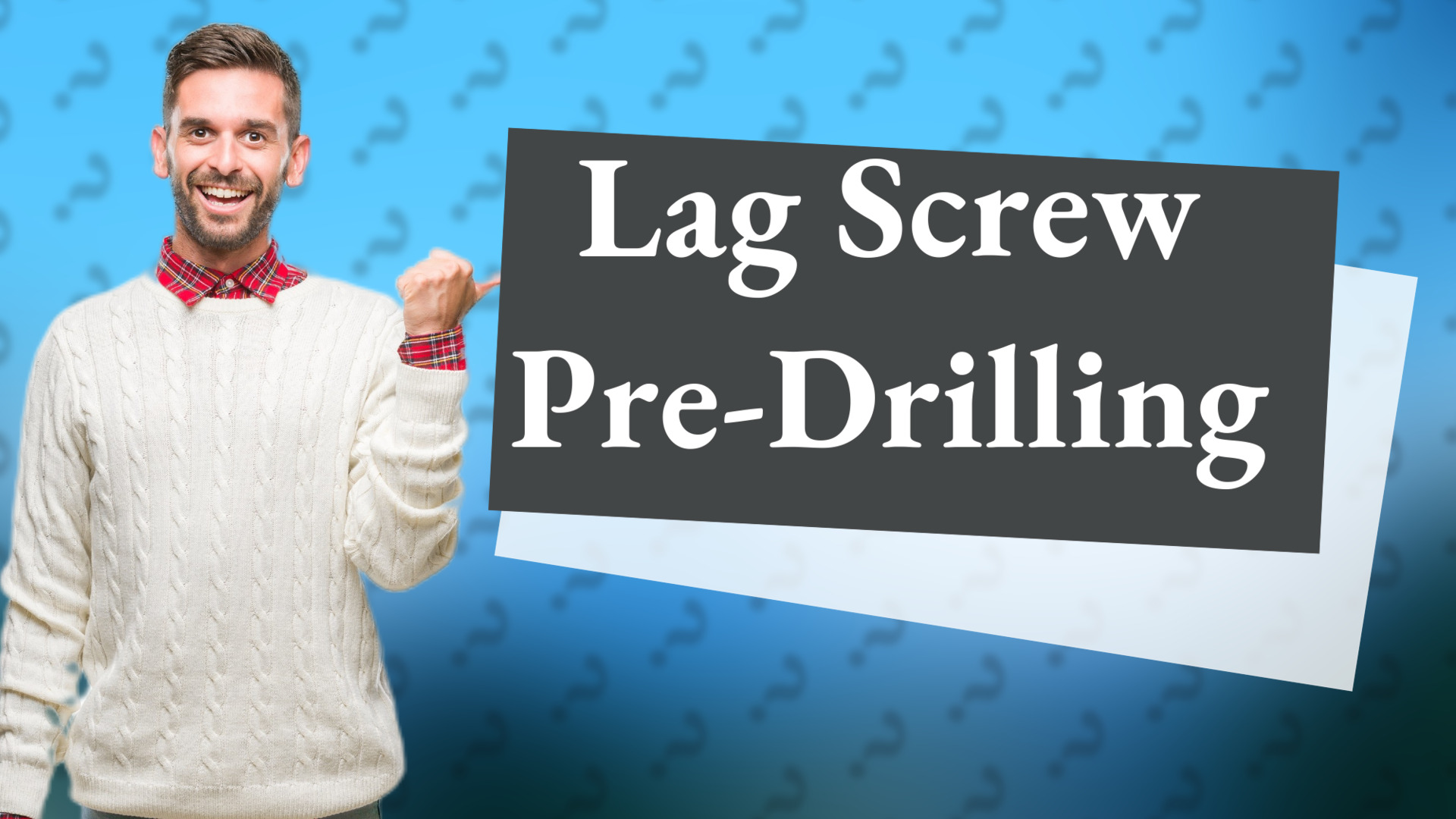 Lag Screw Pre-Drilling
