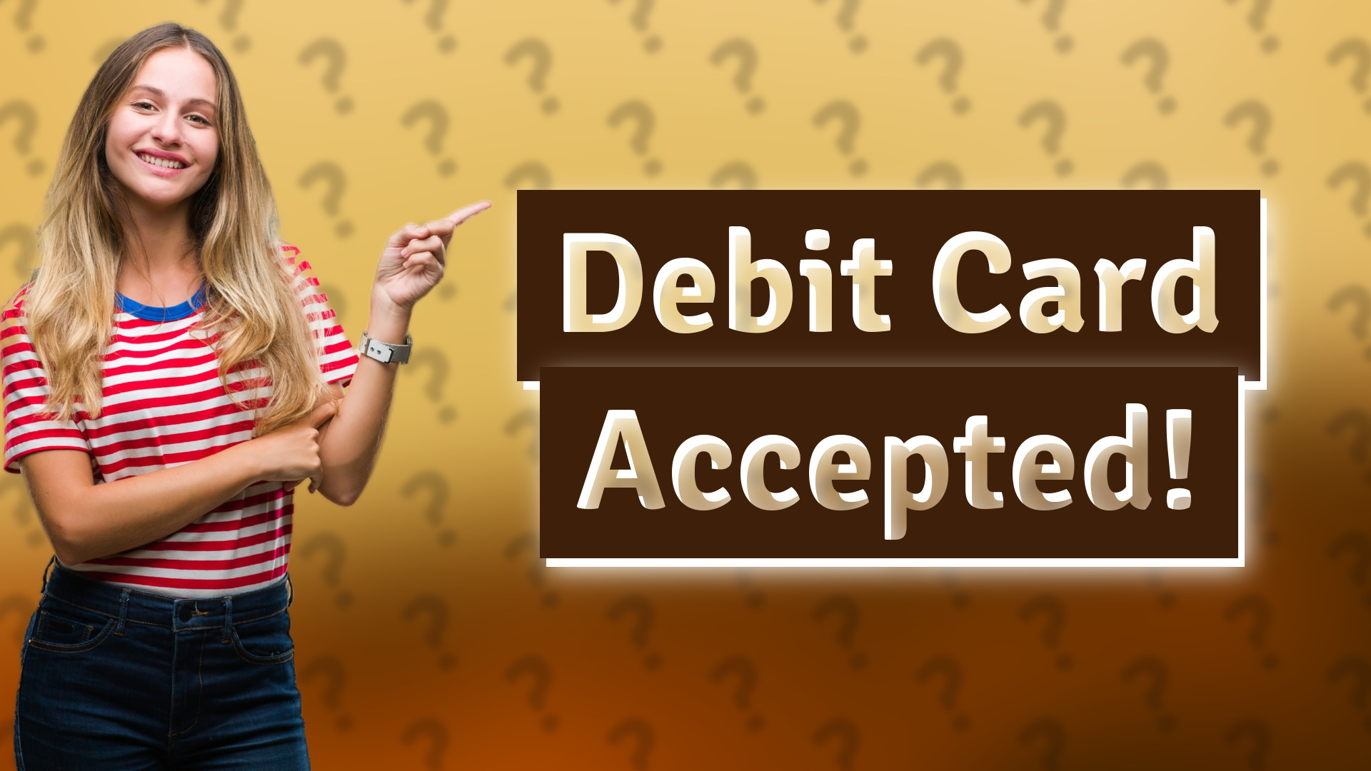 Debit Card Accepted!
