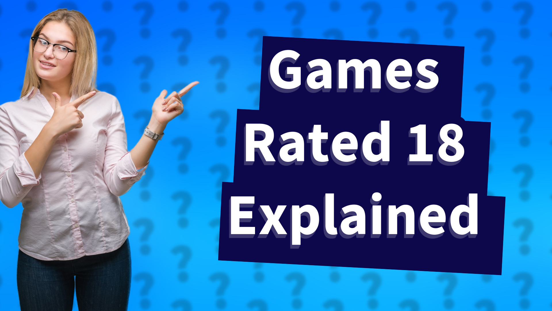 Games Rated 18 Explained