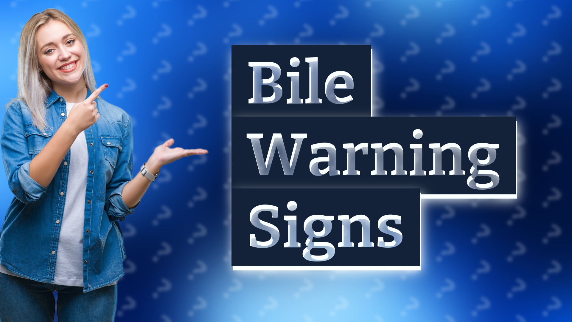 Bile Warning Signs
