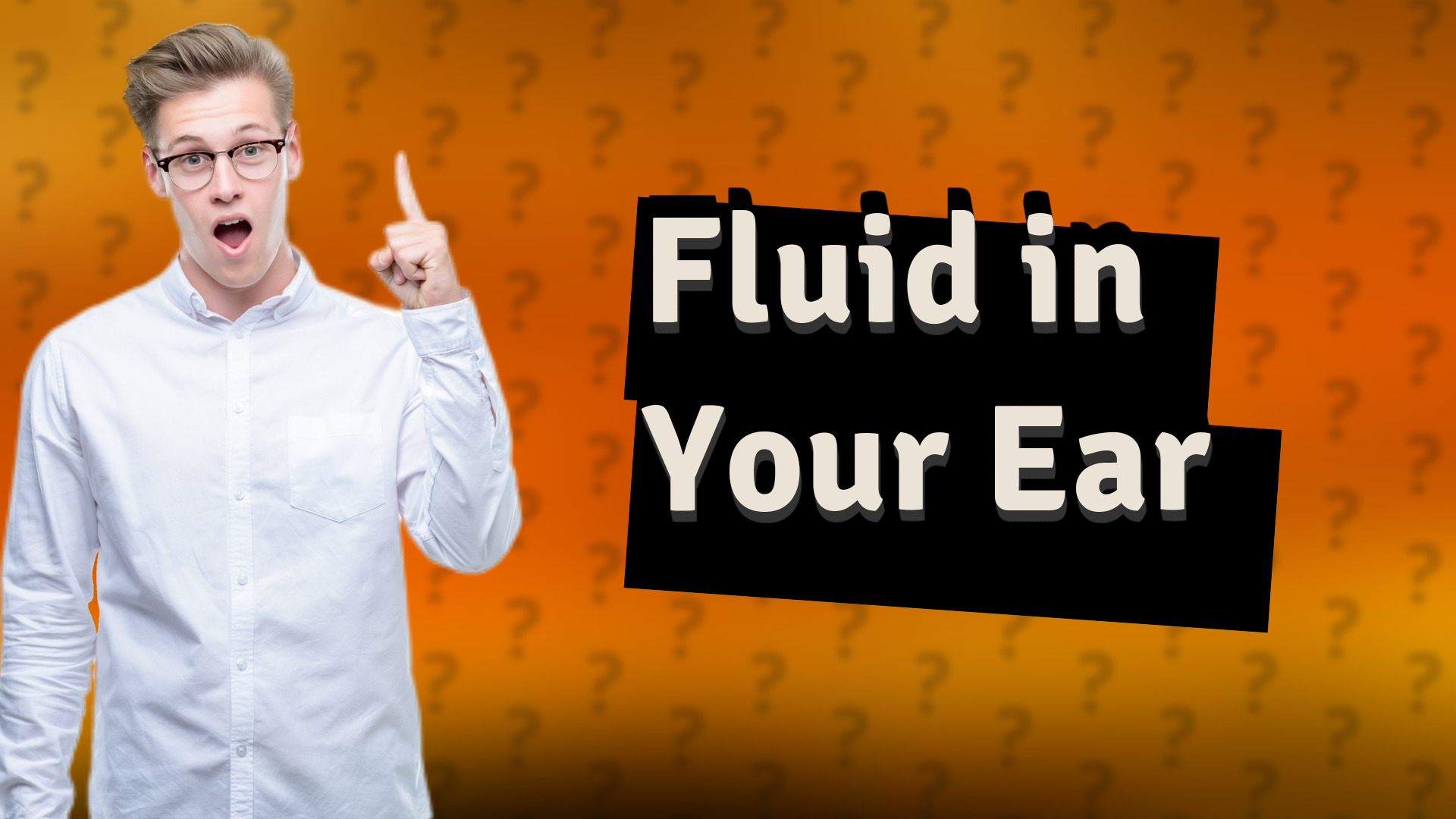 Fluid in Your Ear