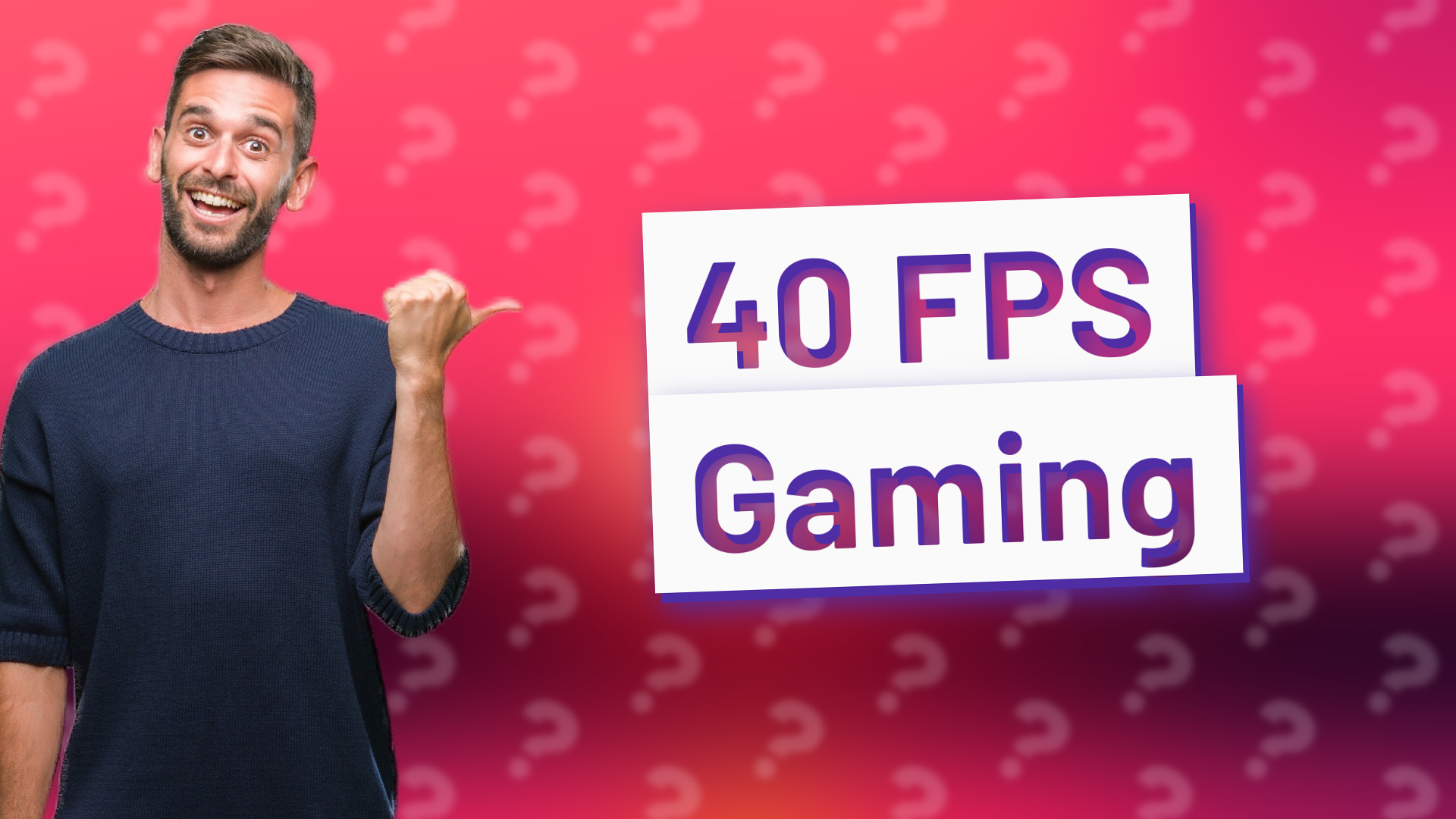 40 FPS Gaming