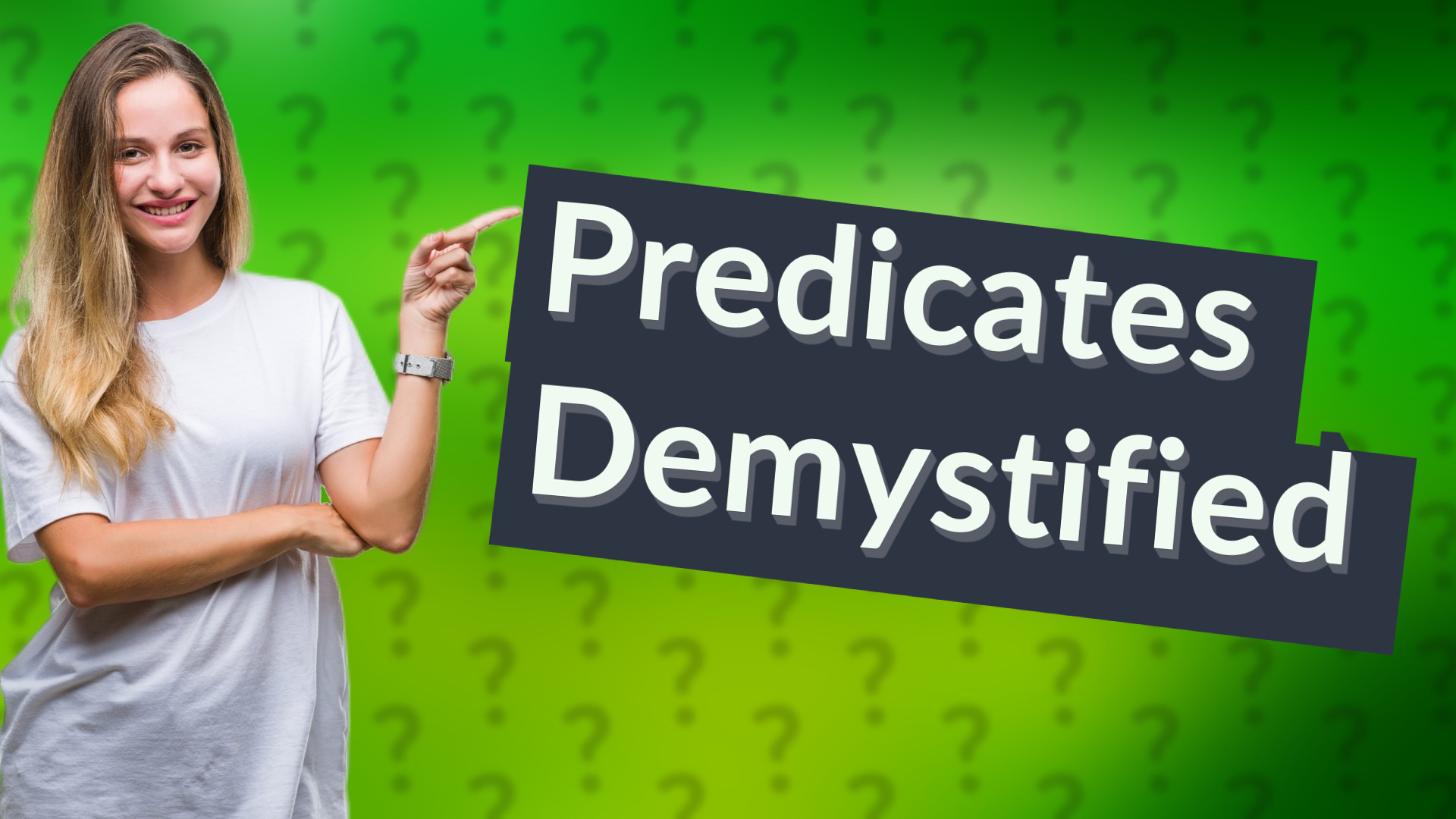 Predicates Demystified