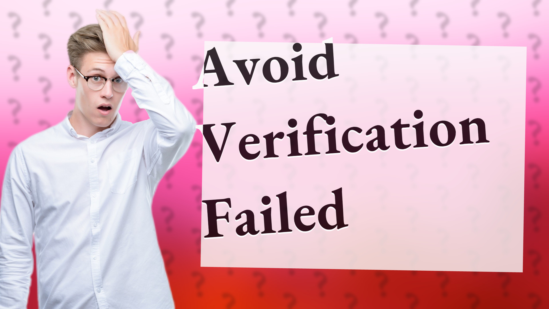 Avoid Verification Failed