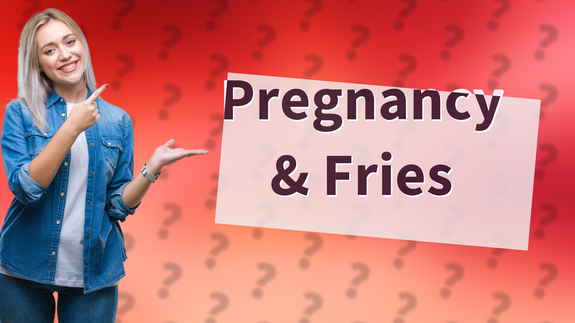 Pregnancy & Fries