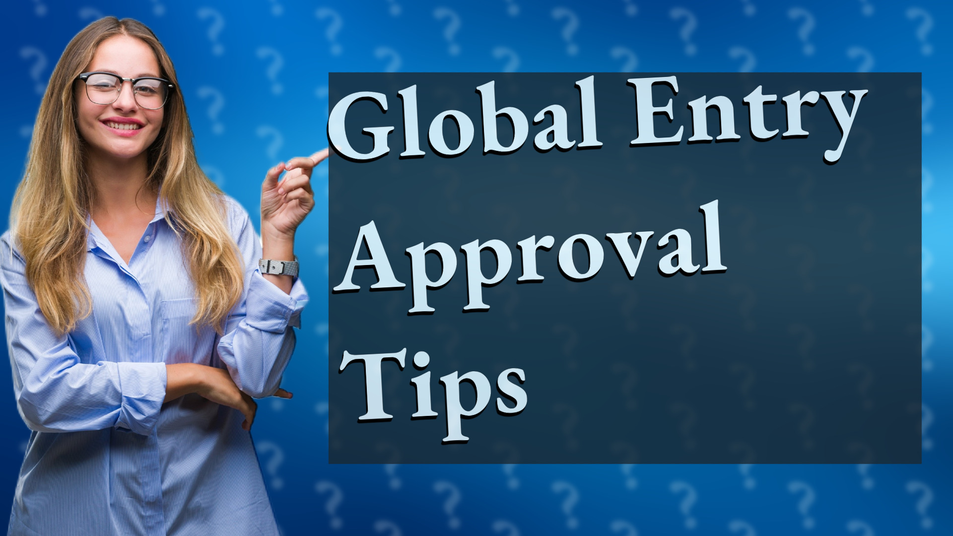 Global Entry Approval Tips