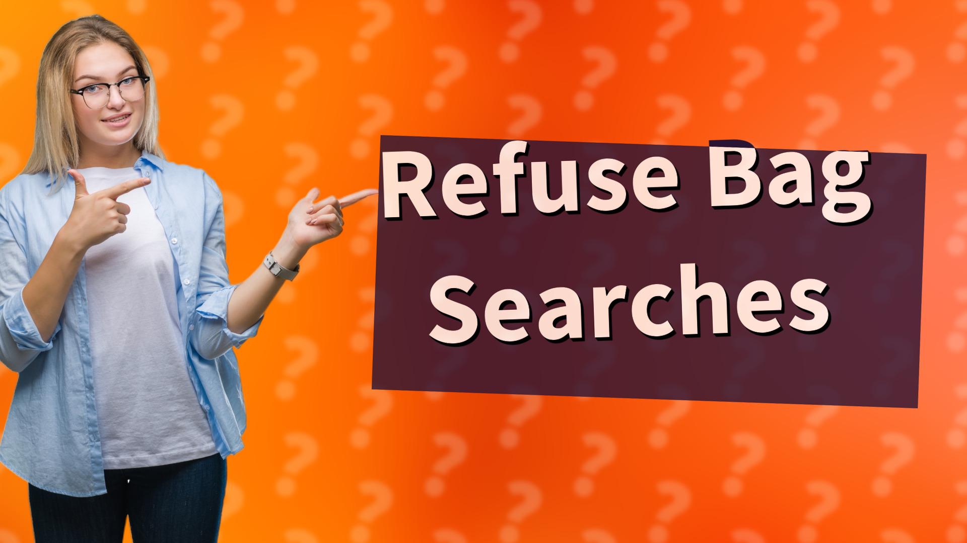 Refuse Bag Searches