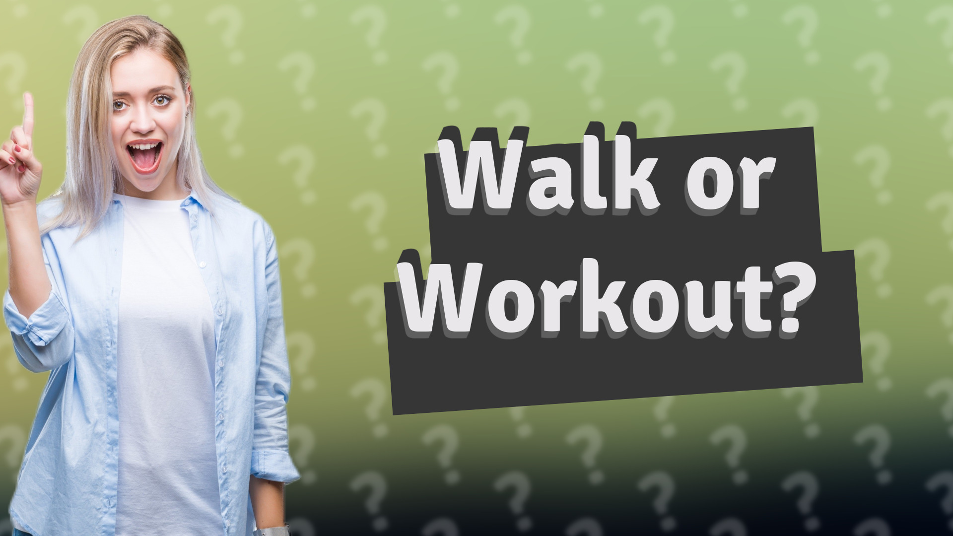 Walk or Workout?
