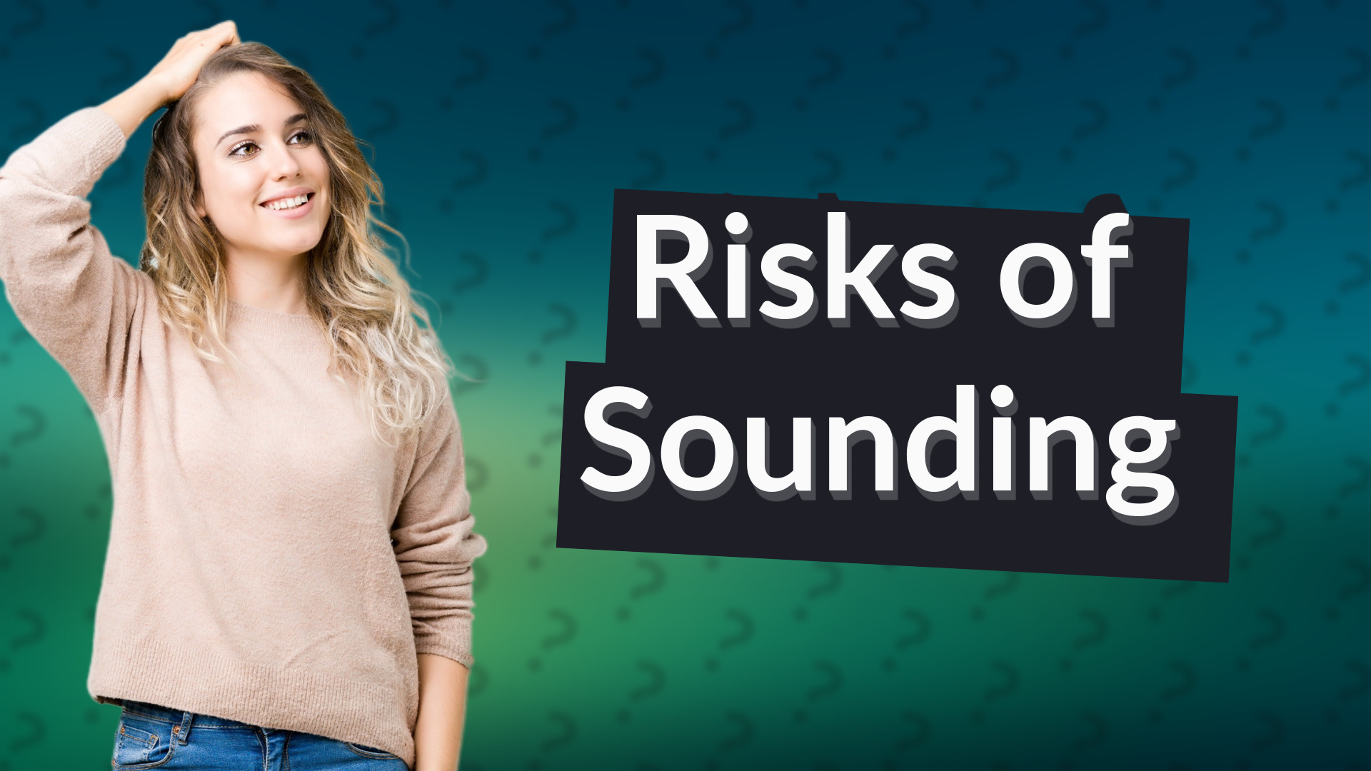 Risks of Sounding
